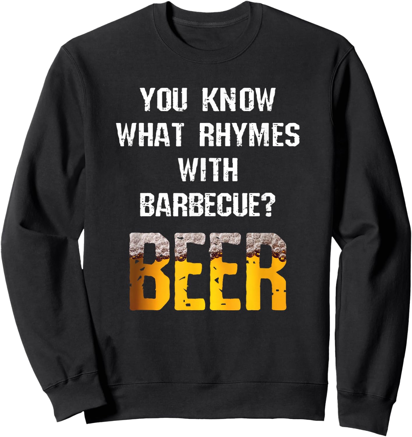 You Know What Rhymes With Barbecue Beer Funny Grill Joke Sweatshirt - Sweatshirt | Black