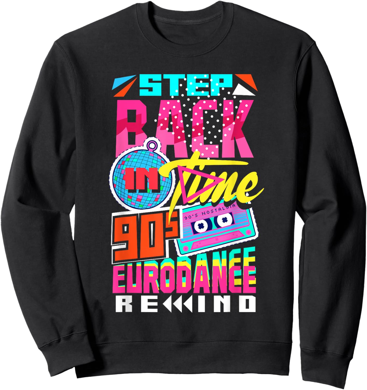 Step Back in Time 90s Eurodance Rewind Sweatshirt - Sweatshirt | Black