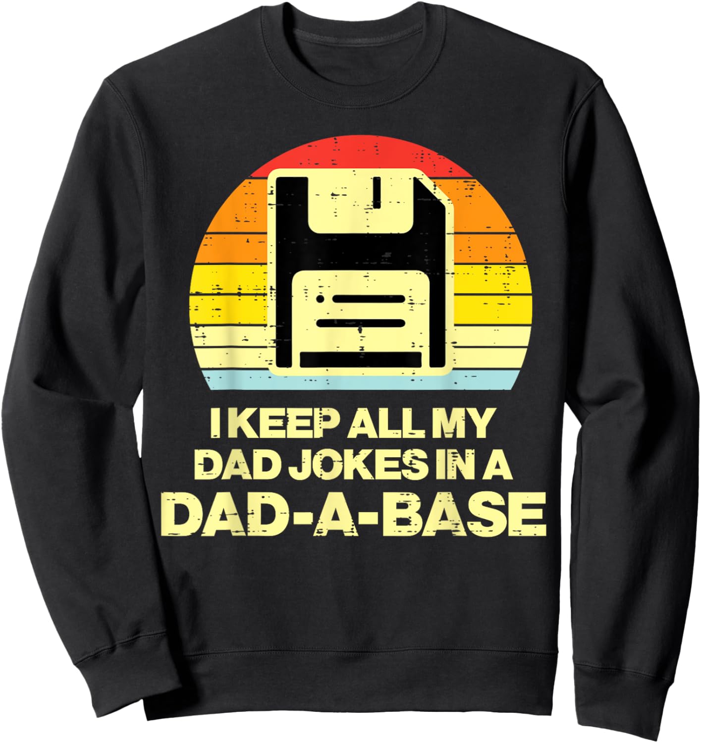 Fathers Day Keep All Dad Jokes Dadabase Funny Daddy Papa Men Sweatshirt - Sweatshirt | Black