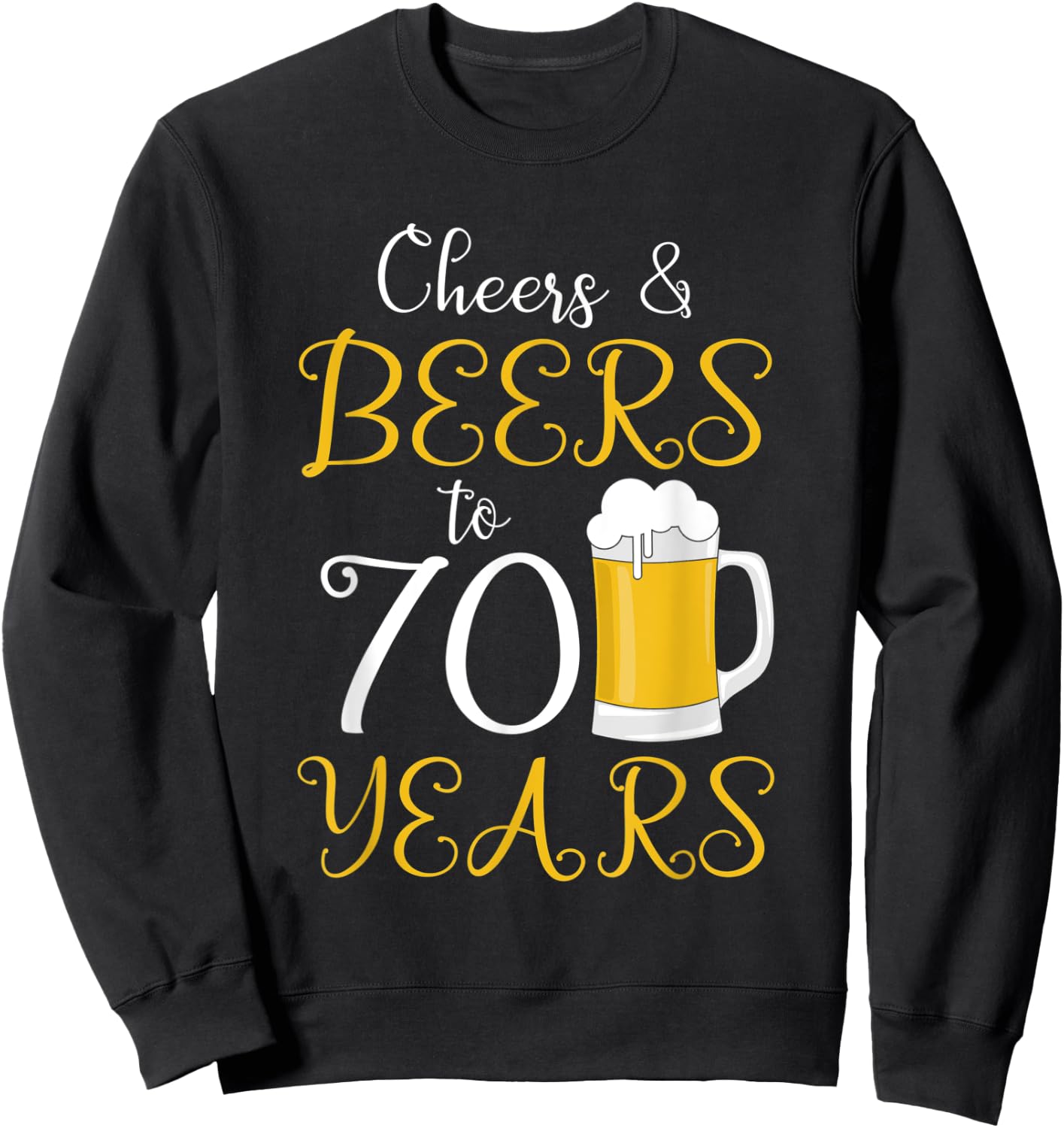 Cheers & Beers to 70 Years Sweatshirt - Sweatshirt | Black