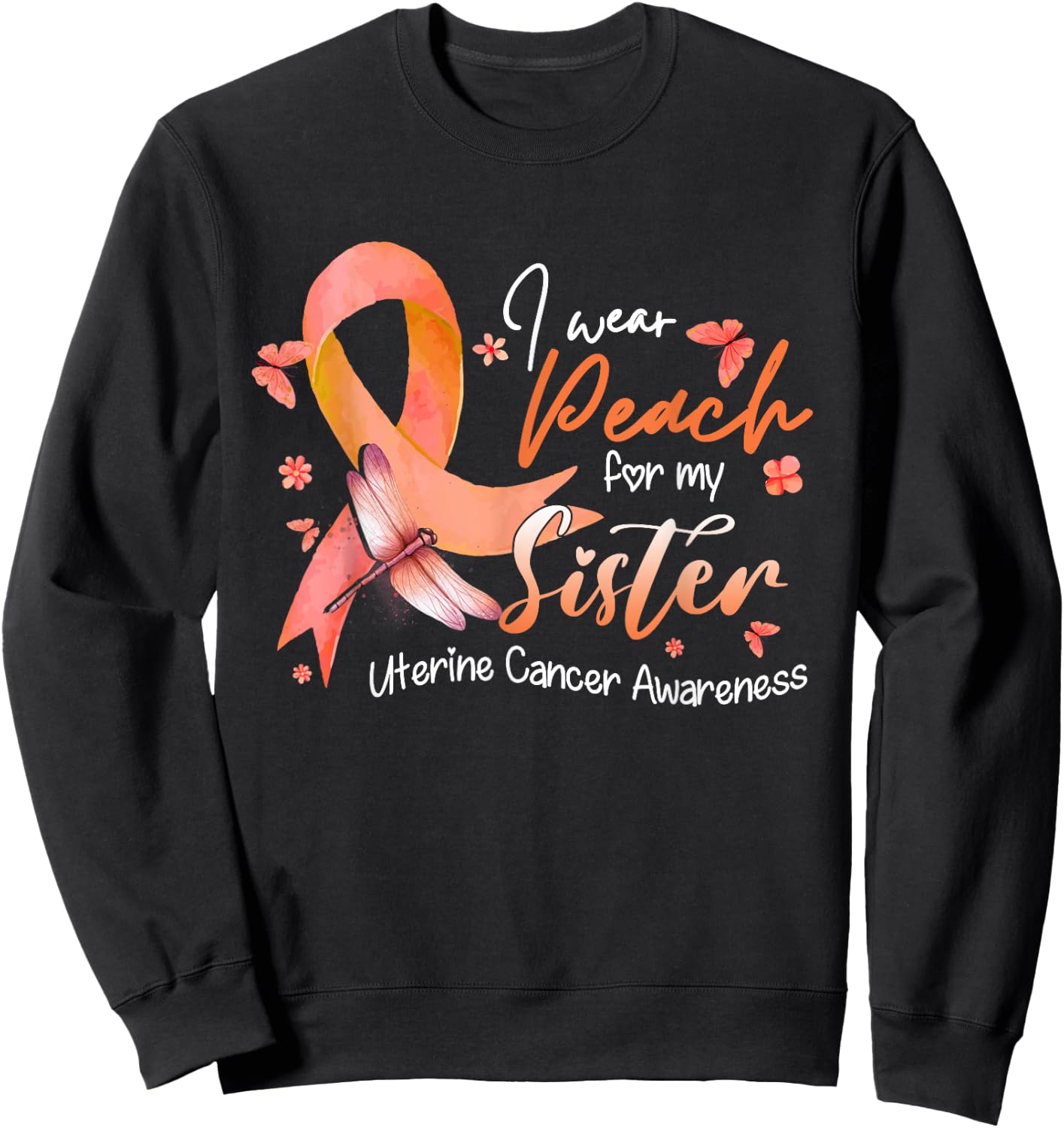 I Wear Peach For My Sister Uterine Cancer Awareness Ribbon Sweatshirt - Sweatshirt | Black