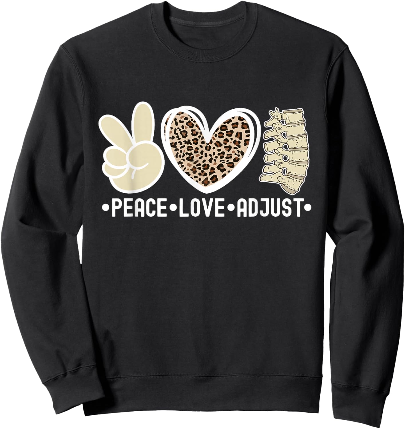 Peace Love Adjust Chiropractor Chiropractic Sweatshirt - Sweatshirt | Black