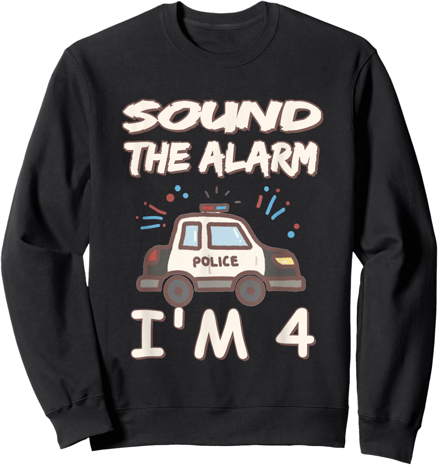 Kids Sound The Alarm I'm 4 Year Old Police Birthday Sweatshirt - Sweatshirt | Black