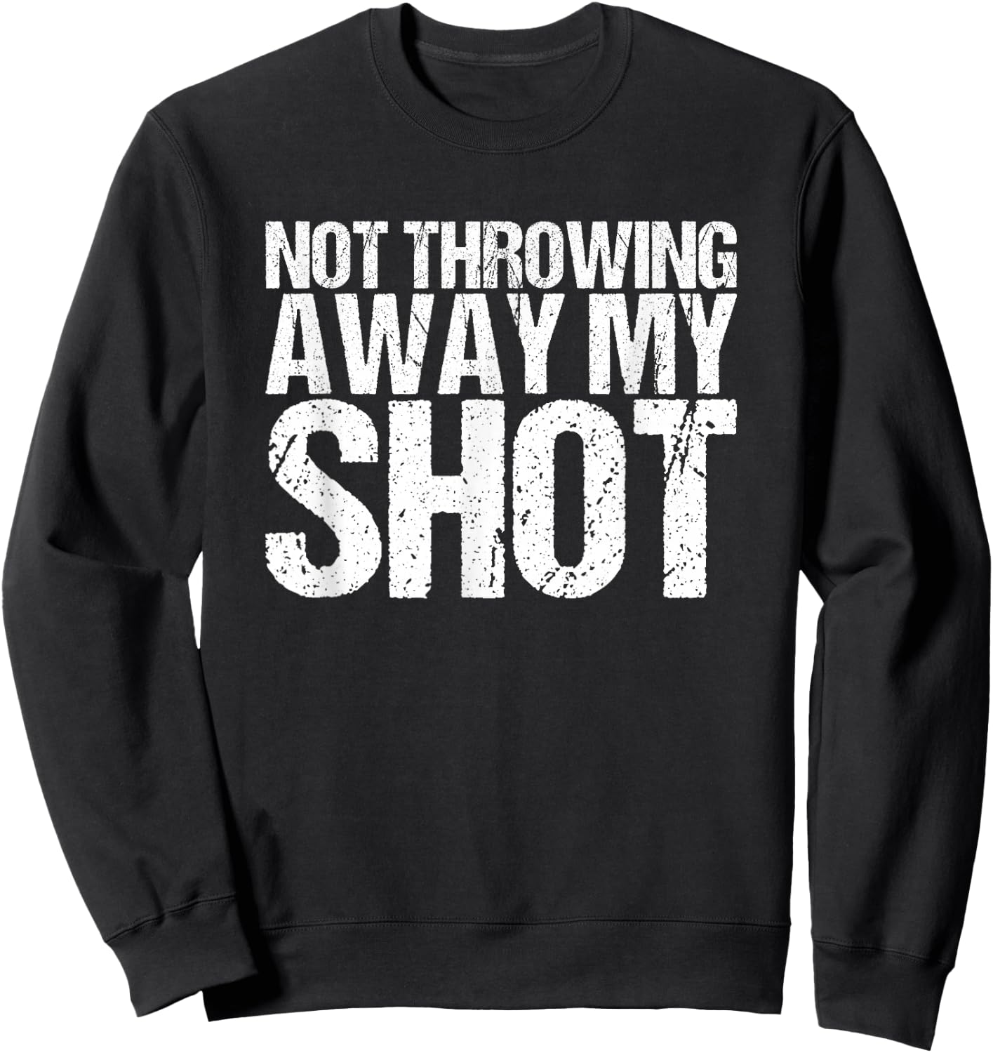 I'm not throwing my shot away Sweatshirt - Sweatshirt | Black