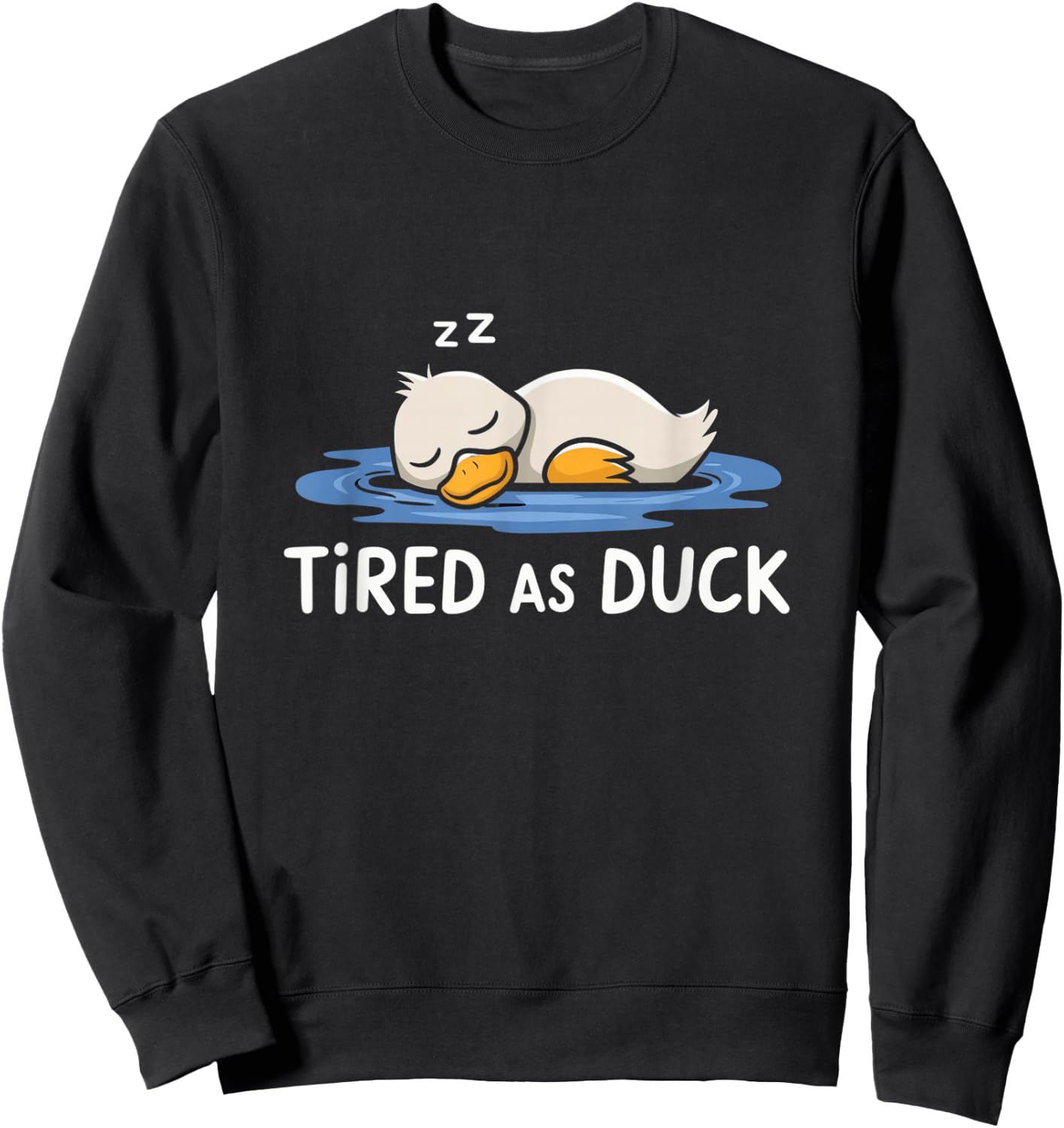 Tired As A Duck Funny Duck Sleeping Cute & Funny Humor Sweatshirt - Sweatshirt | Black