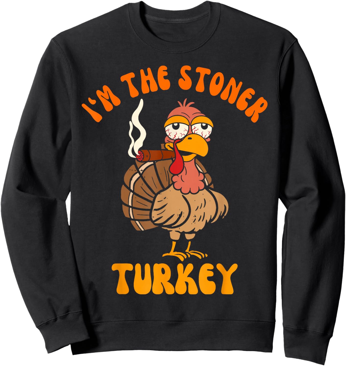 Thanksgiving Cannabis Turkey Smoking I'm The Stoner Turkey Sweatshirt - Sweatshirt | Black