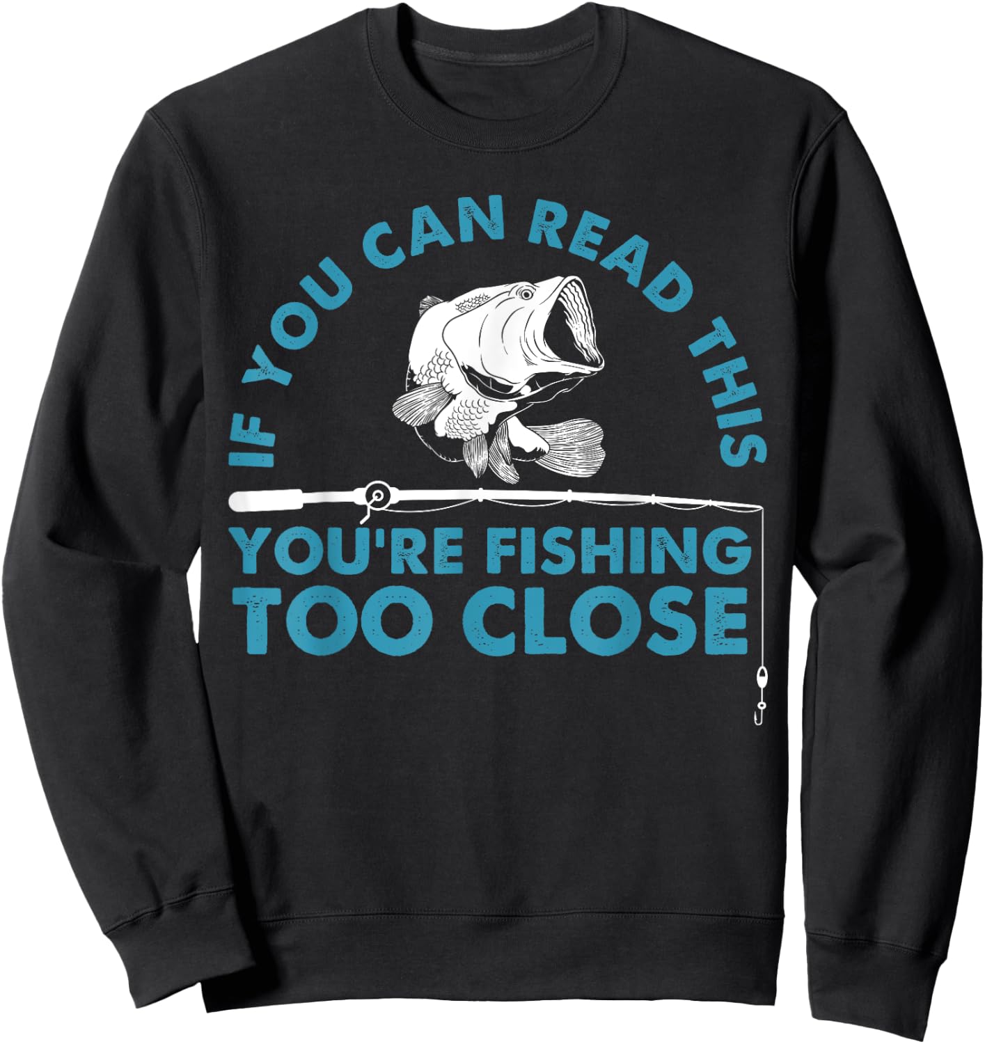 Funny You're Fishing Too Close Gift Men Women Cool Fishermen Sweatshirt - Sweatshirt | Black