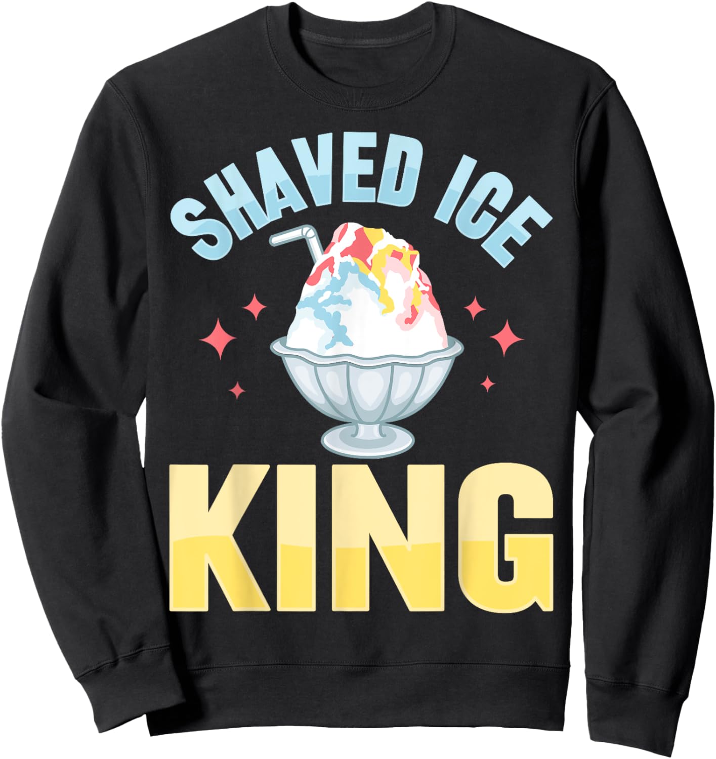 Shaved Ice King Design for a Shave Ice fan Sweatshirt - Sweatshirt | Black