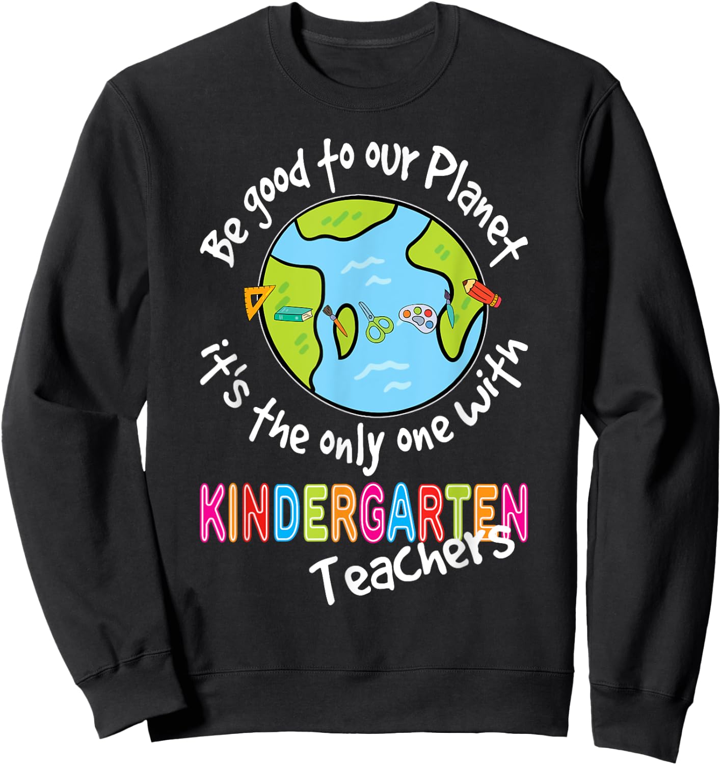 Earth Day Kindergarten Teacher Shirt For Teachers Women Men Sweatshirt - Sweatshirt | Black