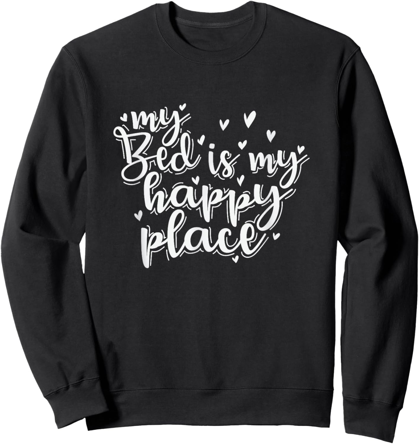 My Bed is my happy Place Sleep Tired Sweatshirt - Sweatshirt | Black