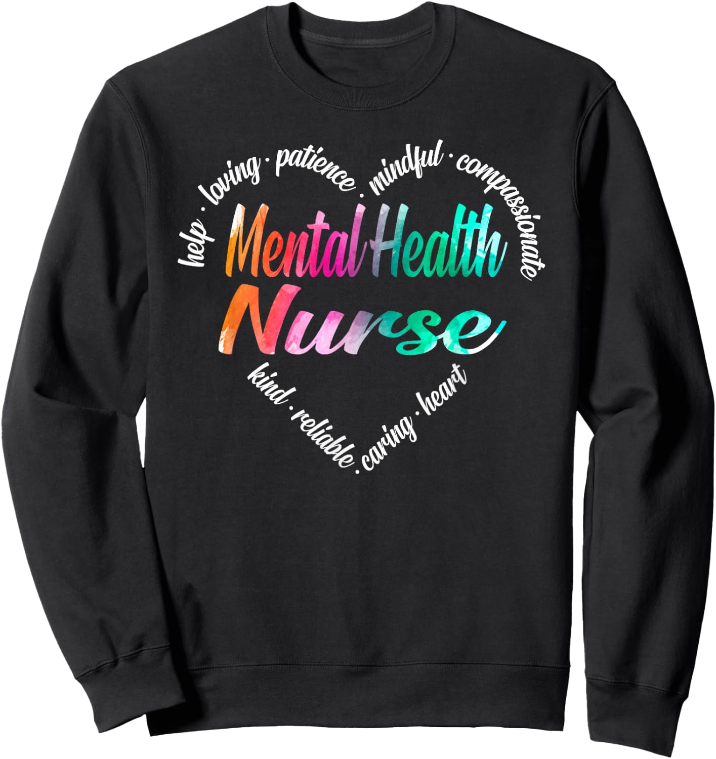 Mental Health Nurse Heart Word Cloud Watercolor Rainbow Sweatshirt - Sweatshirt | Black