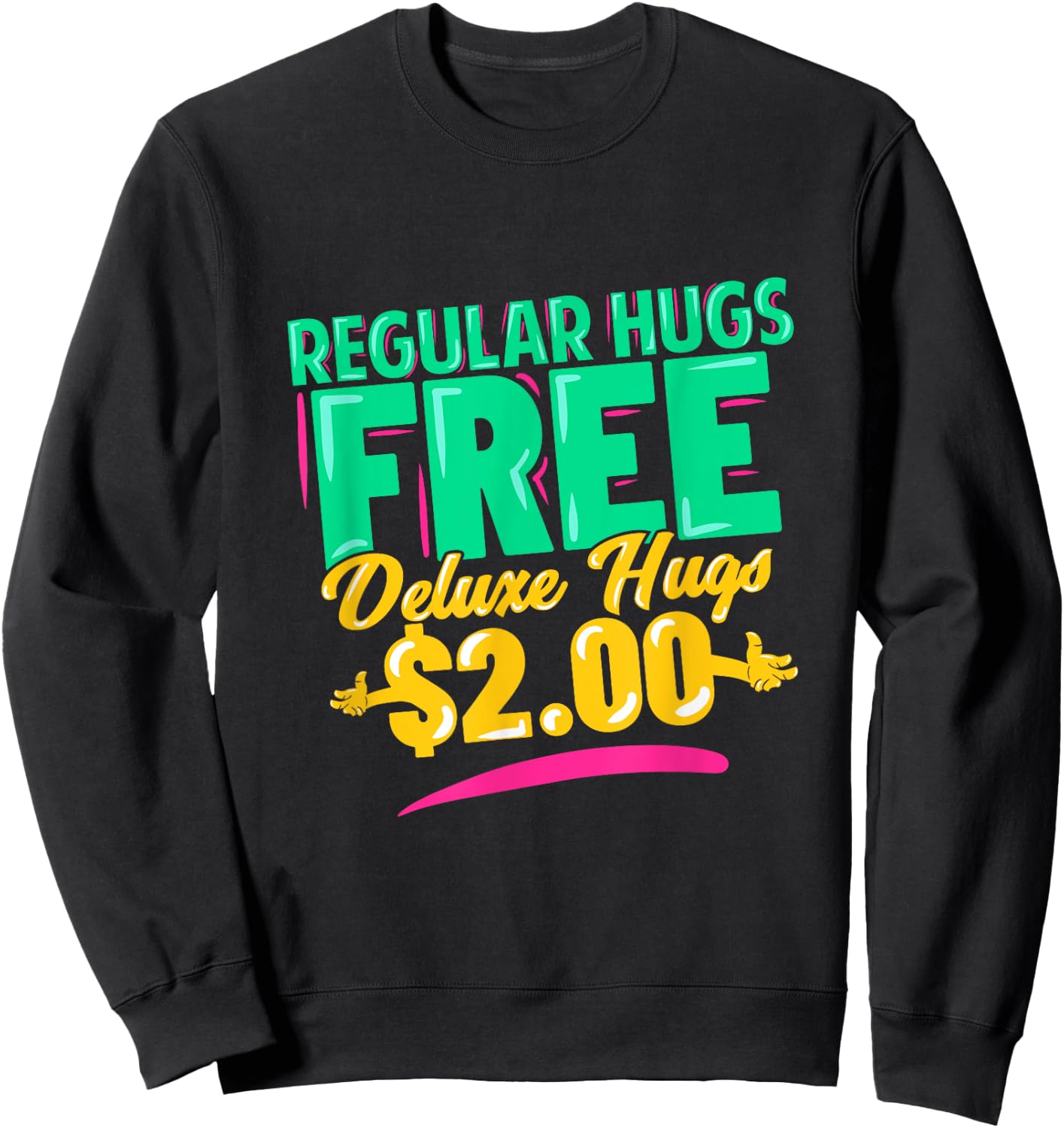 Regular Hugs Free Deluxe Hugs $2 Funny Gift Sweatshirt - Sweatshirt | Black