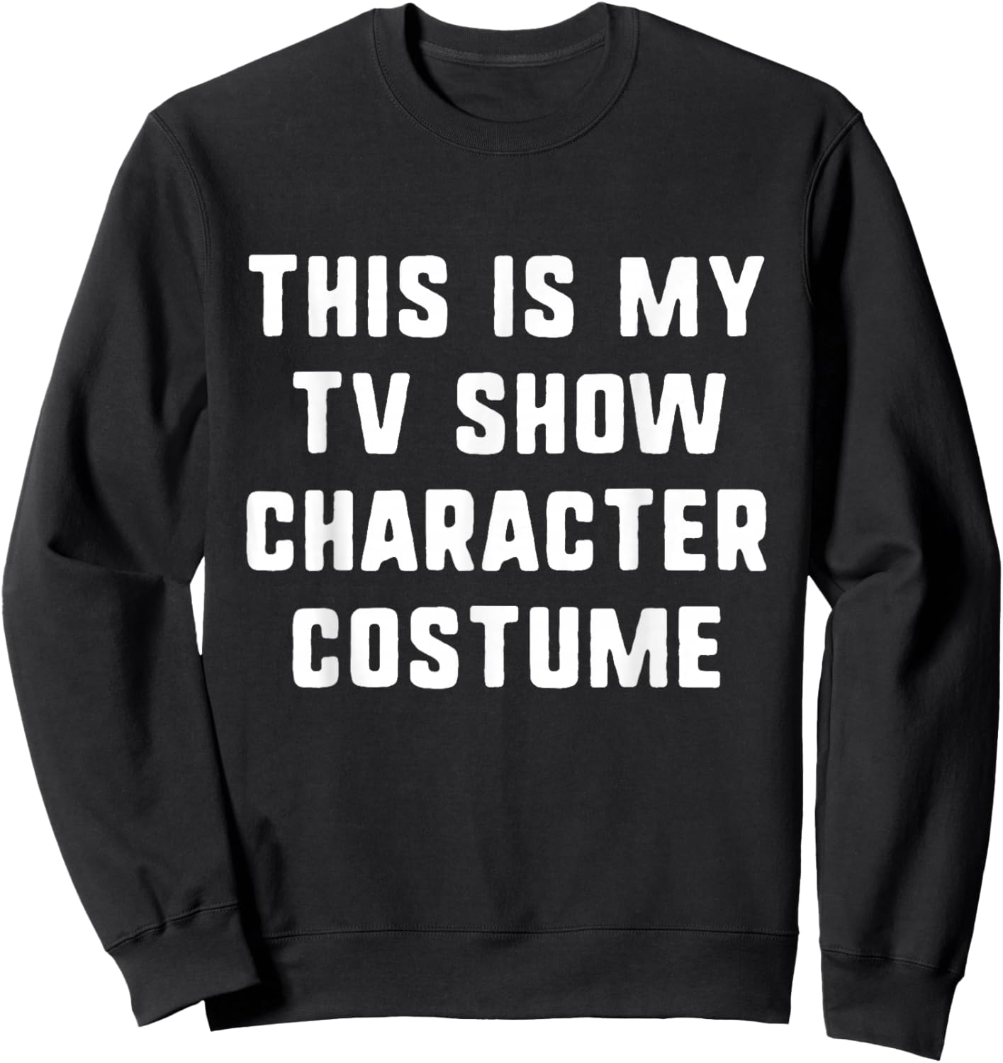 This Is My Tv Show Character Costume Halloween Easy Adult Sweatshirt - Sweatshirt | Black