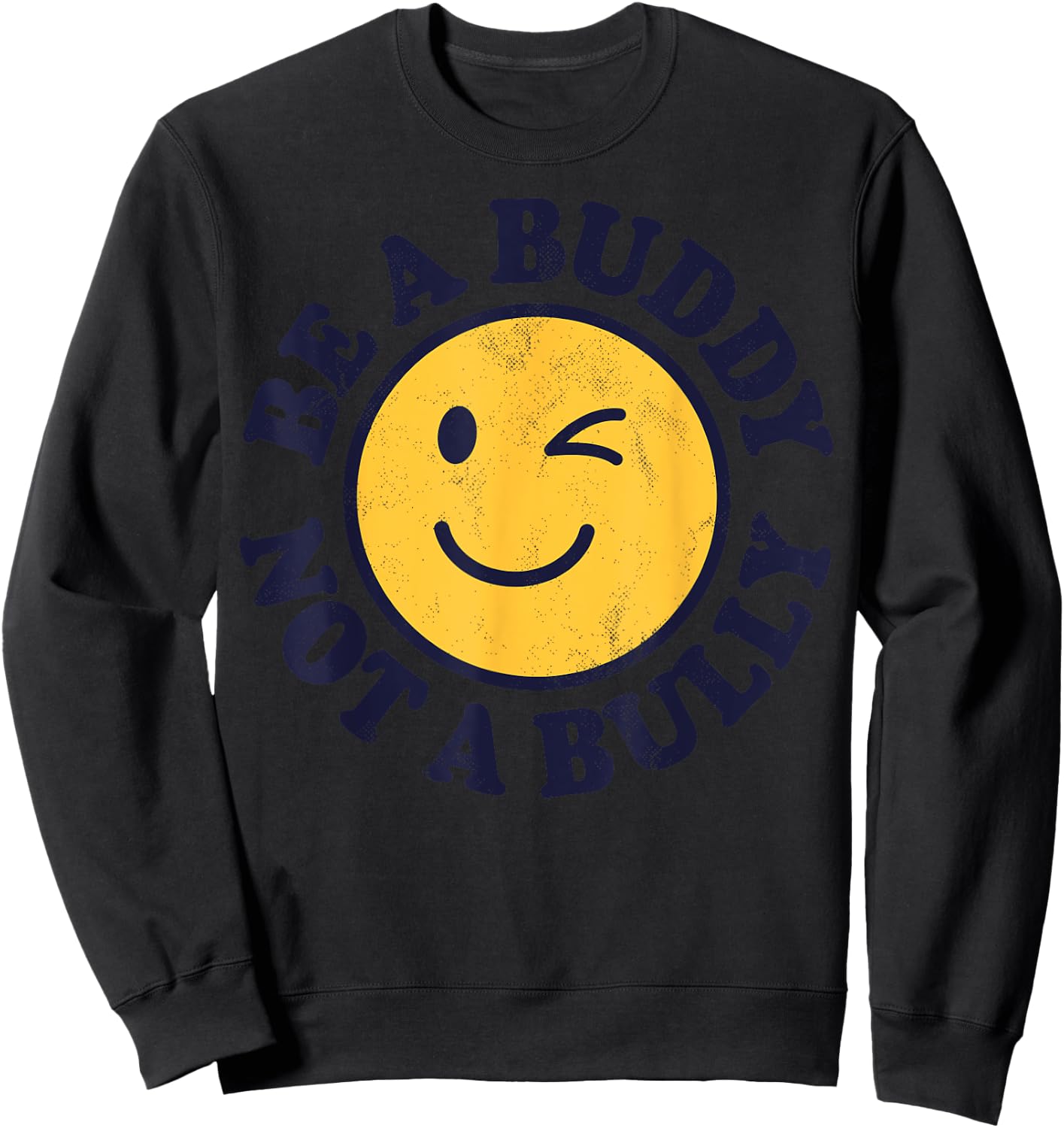 Be A Buddy Not A Bully Positive Inspirational Kindness Retro Sweatshirt - Sweatshirt | Black