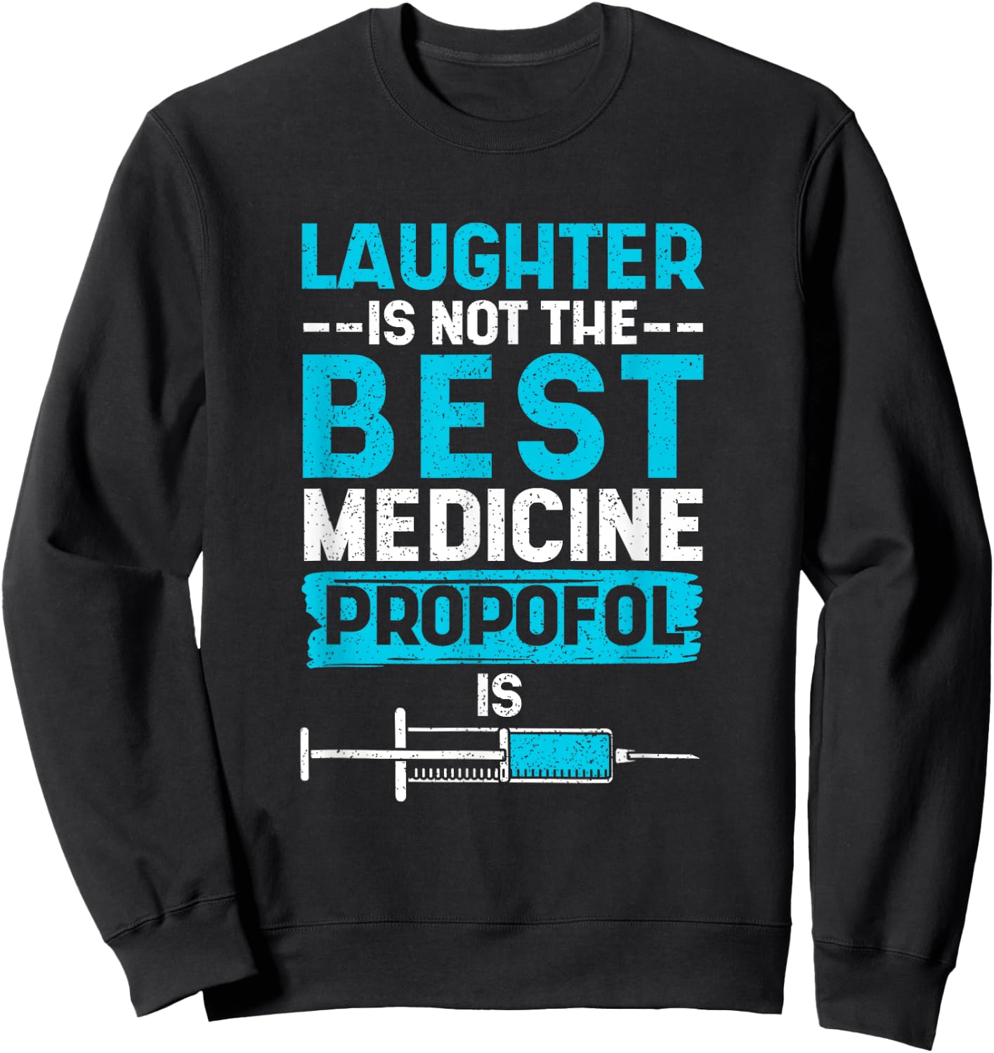 Funny medical laughter is not the best medicine Sweatshirt - Sweatshirt | Black
