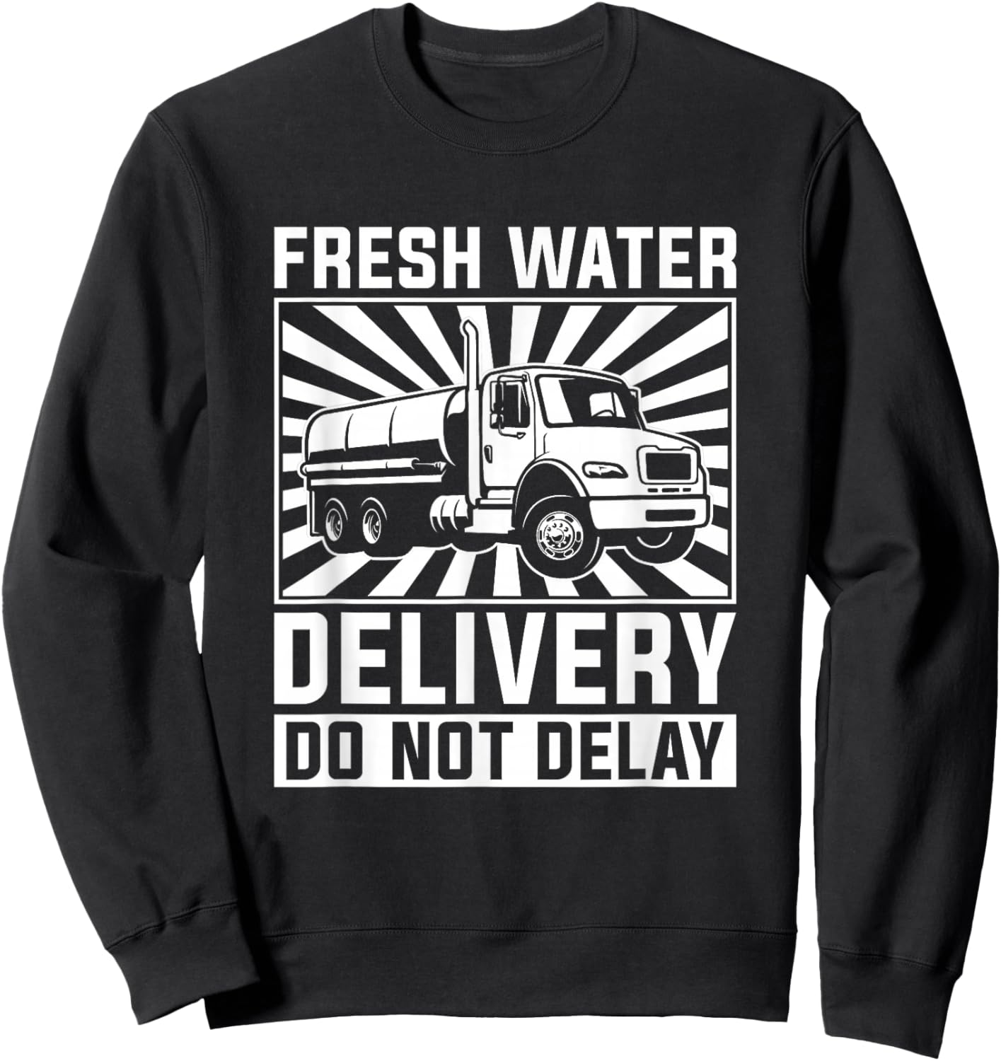 Truck Driver Tanker Trucker - Big Rig Water Truck Driver Sweatshirt - Sweatshirt | Black