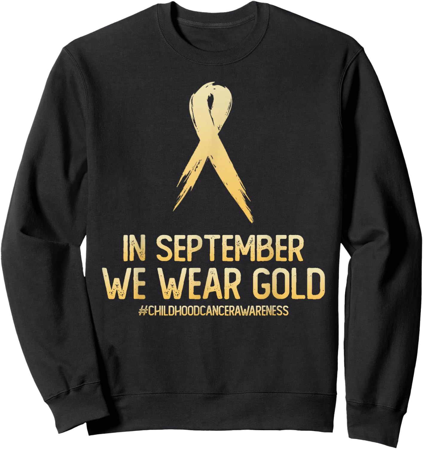 Childhood Cancer Awareness Month In September We Wear Gold Sweatshirt - Sweatshirt | Black