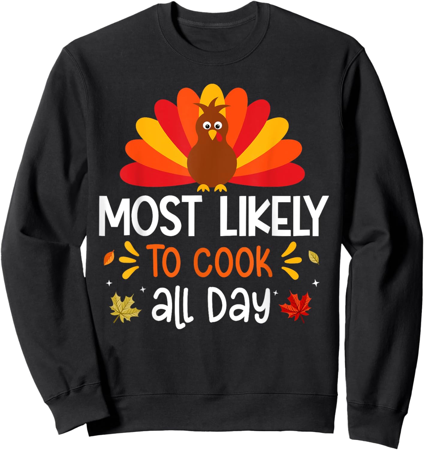Most likely to Cook All Day Thanksgiving Family Matching Set Sweatshirt - Sweatshirt | Black