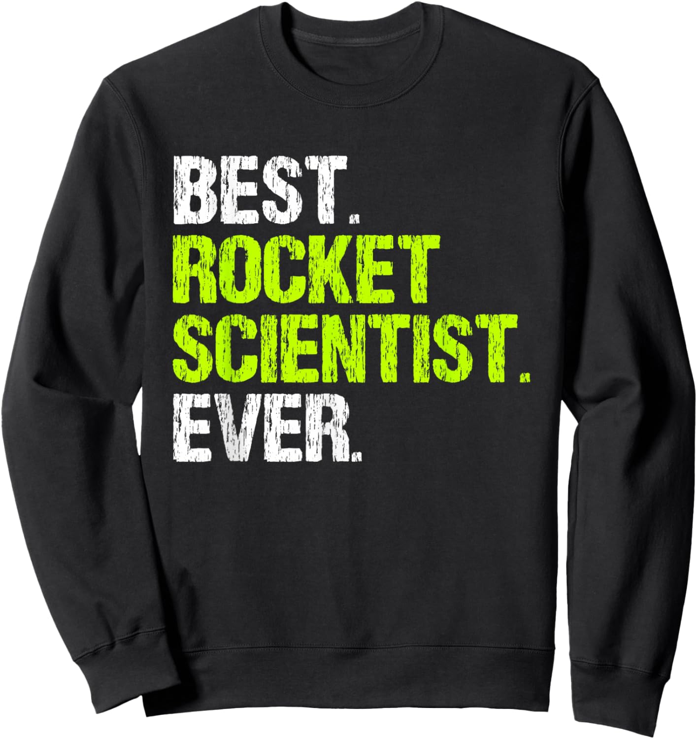 Best Rocket Scientist Ever Funny Aerospace Engineer Science Sweatshirt - Sweatshirt | Black