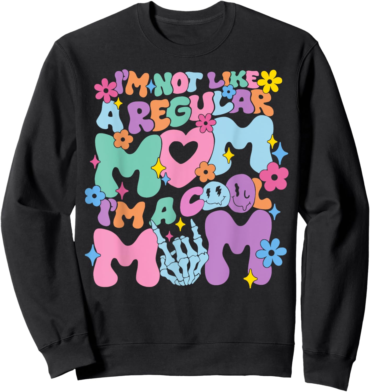 I'm Not Like A Regular Mom I'm A Cool Mom Funny Mothers Day Sweatshirt - Sweatshirt | Black