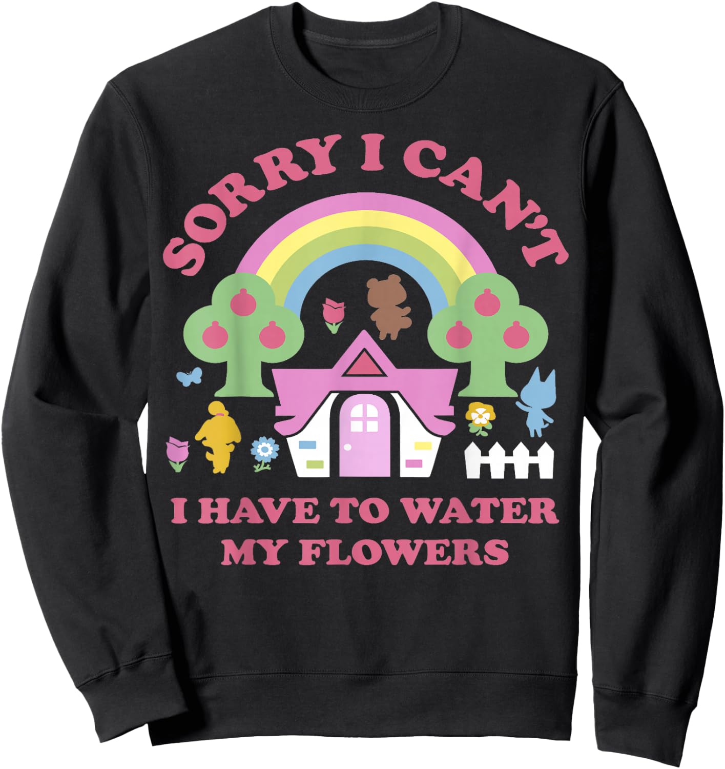 Animal Crossing Sorry I Can't I Have To Water My Flowers Sweatshirt - Sweatshirt | Black