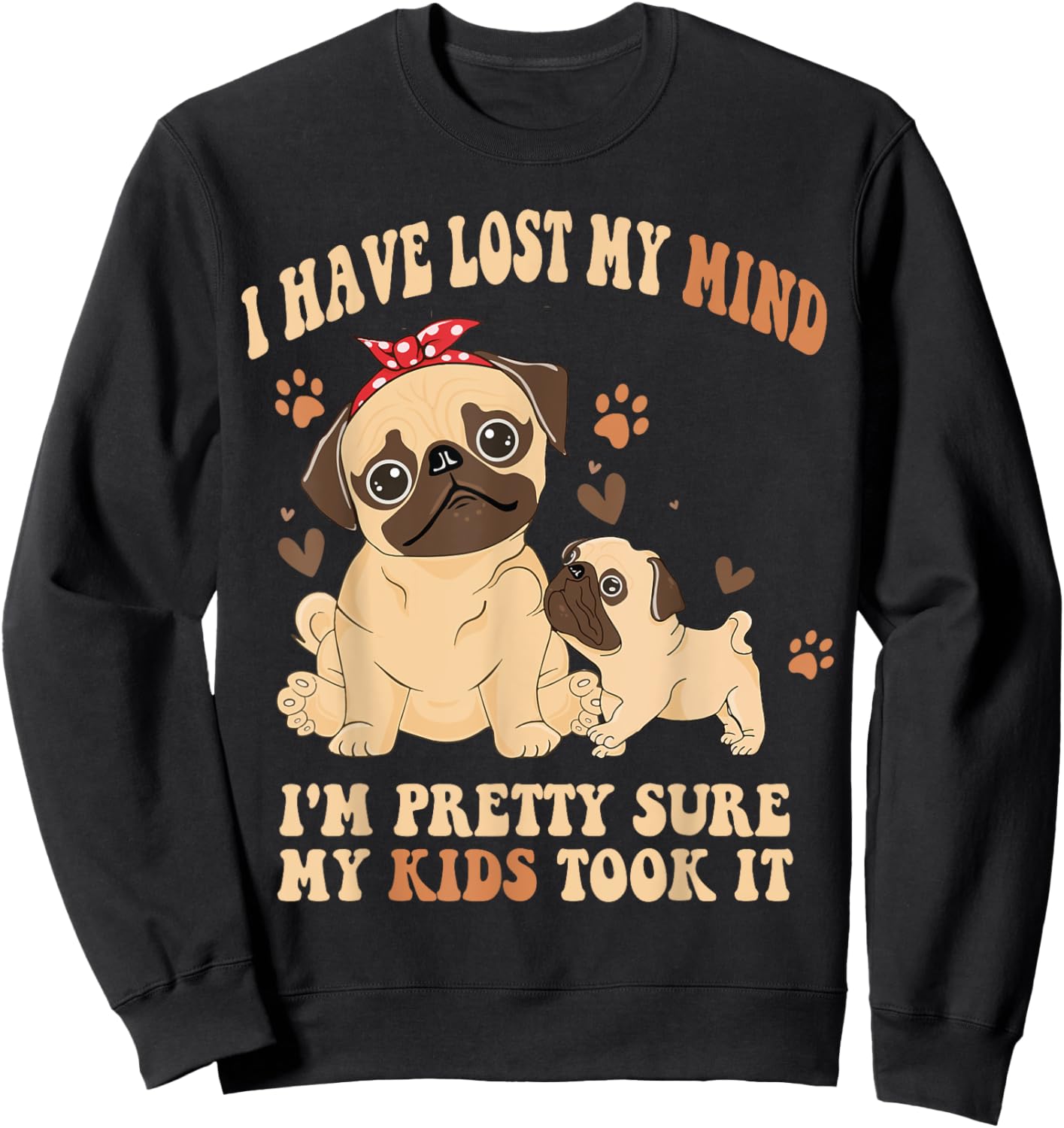 I Have Lost My Mind I'm Pretty Sure My Kids Took it Sweatshirt - Sweatshirt | Black