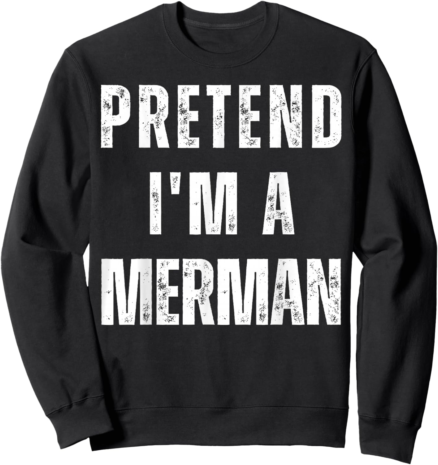 Pretend I’m A Merman Halloween Costume Sweatshirt - Sweatshirt | Black
