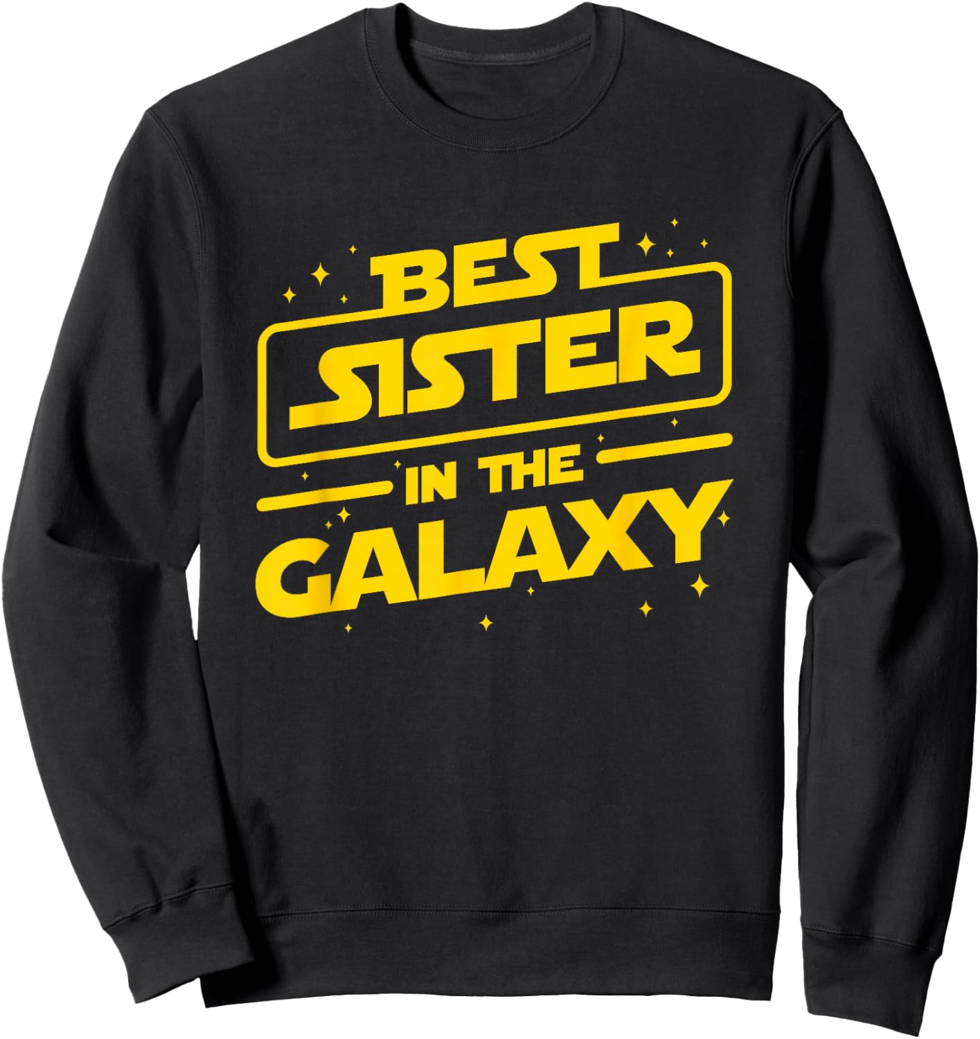 Best Sister in the Galaxy - Sci-Fi Gifts Sweatshirt - Sweatshirt | Black