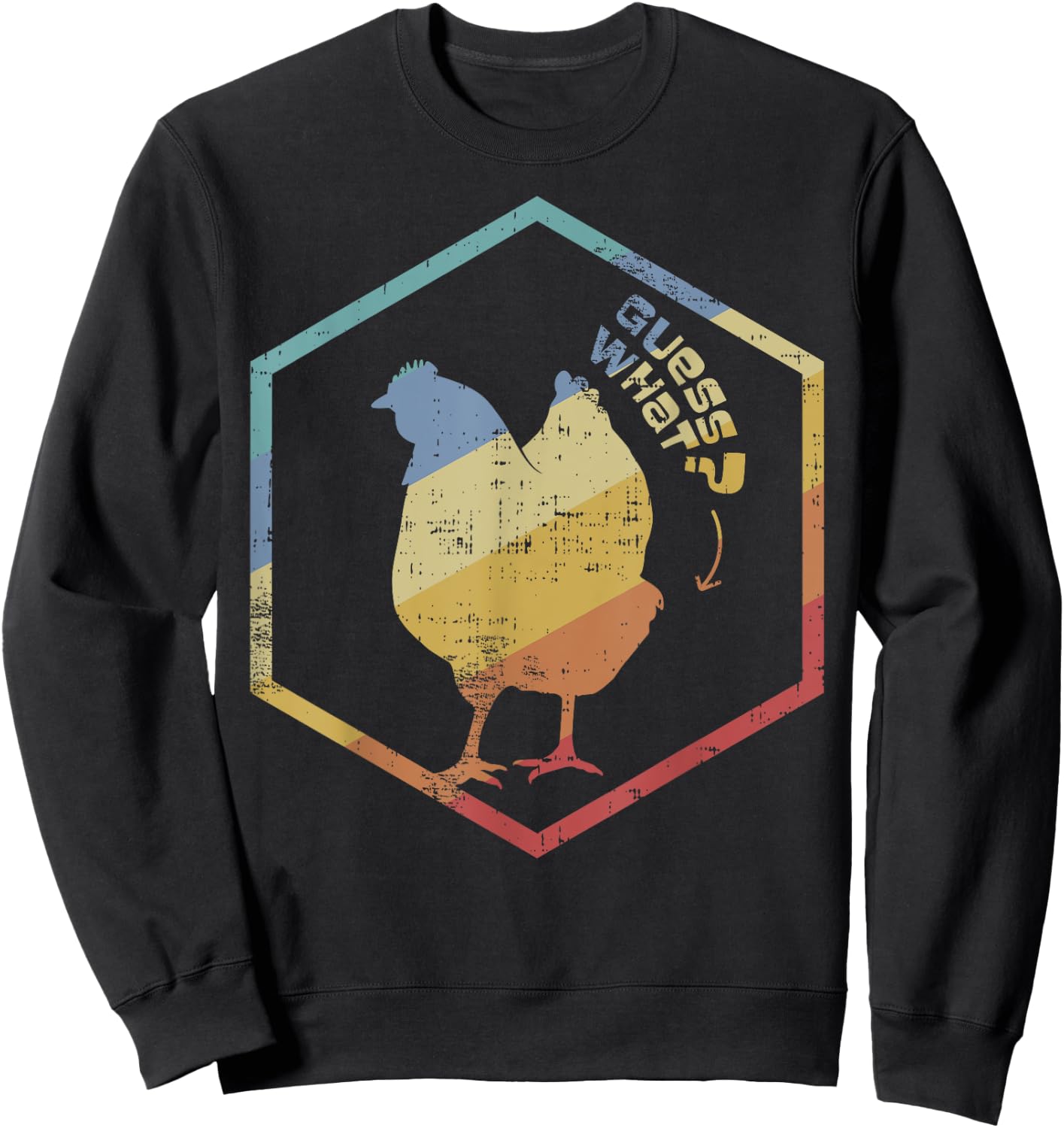 Funny Farmer Joke Guess What Chicken Butt Gift Design Sweatshirt - Sweatshirt | Black