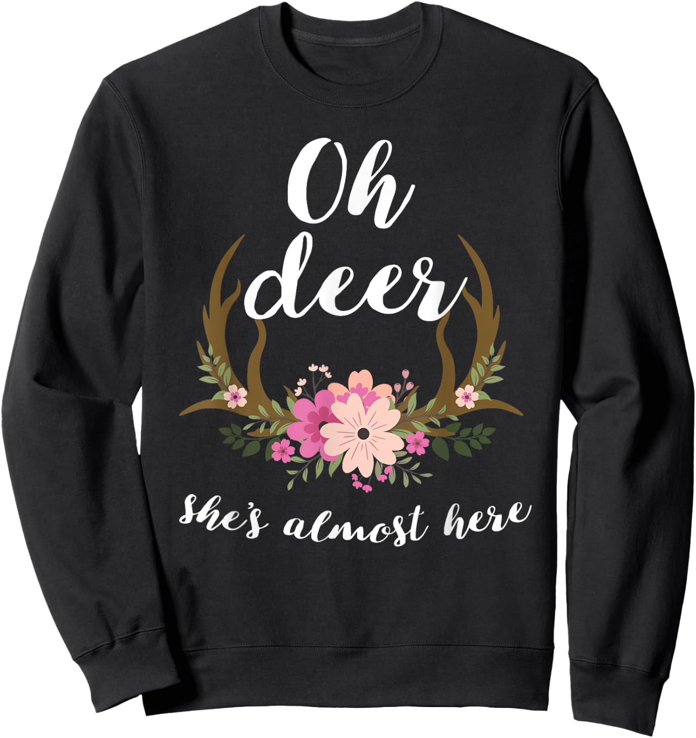 Oh Deer She's Almost Here-Baby Shower Sweatshirt - Sweatshirt | Black