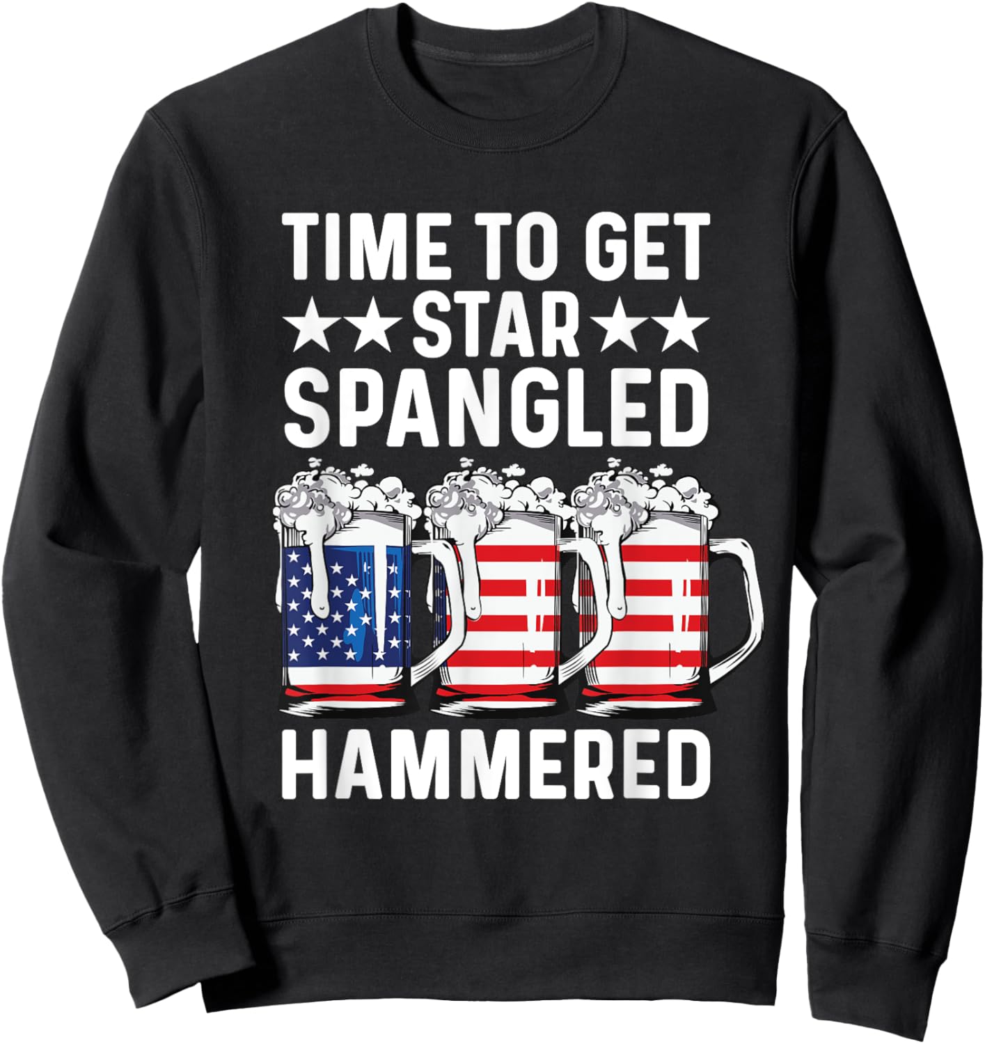Time To Get Star Spangled Hammered USA Flag Patriotic Beer Men Sweatshirt - Sweatshirt | Black