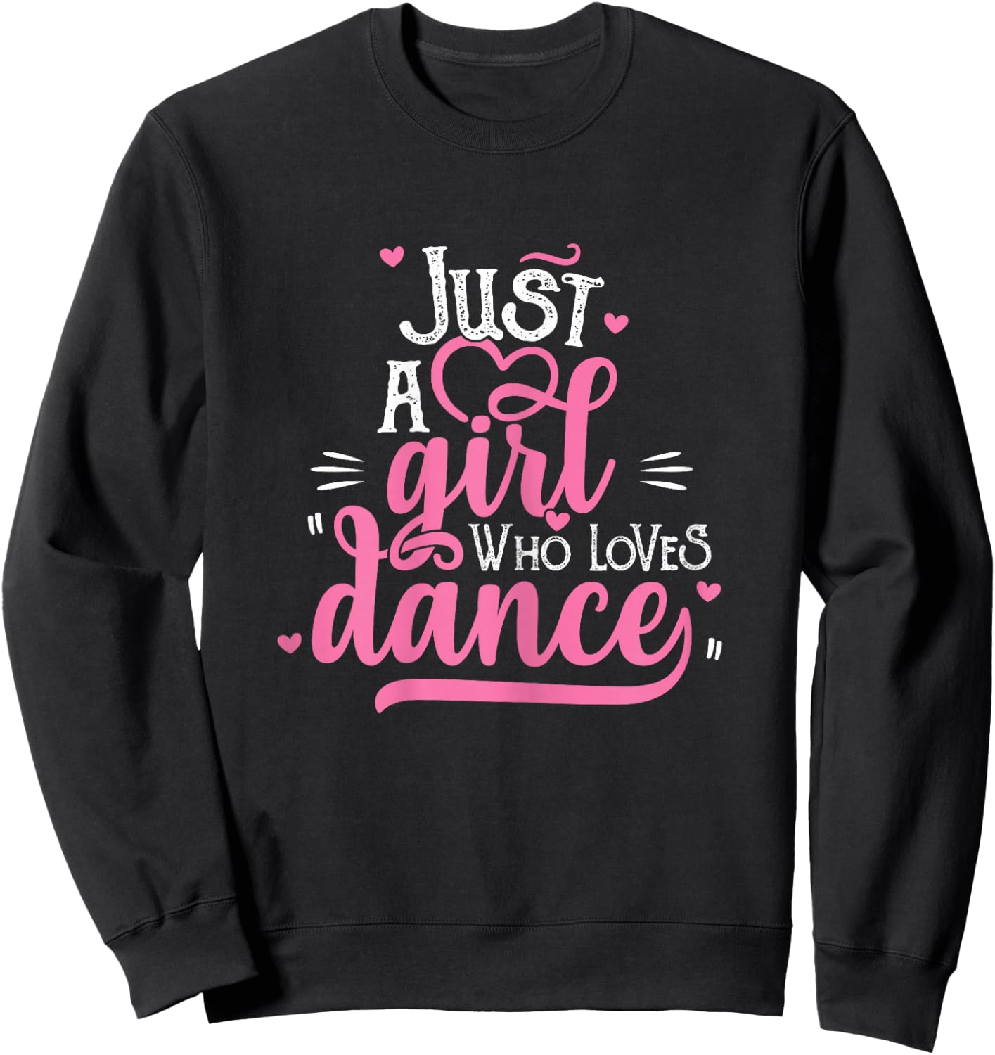 Just A Girl Who Loves Dance Gift Dancer Sweatshirt - Sweatshirt | Black