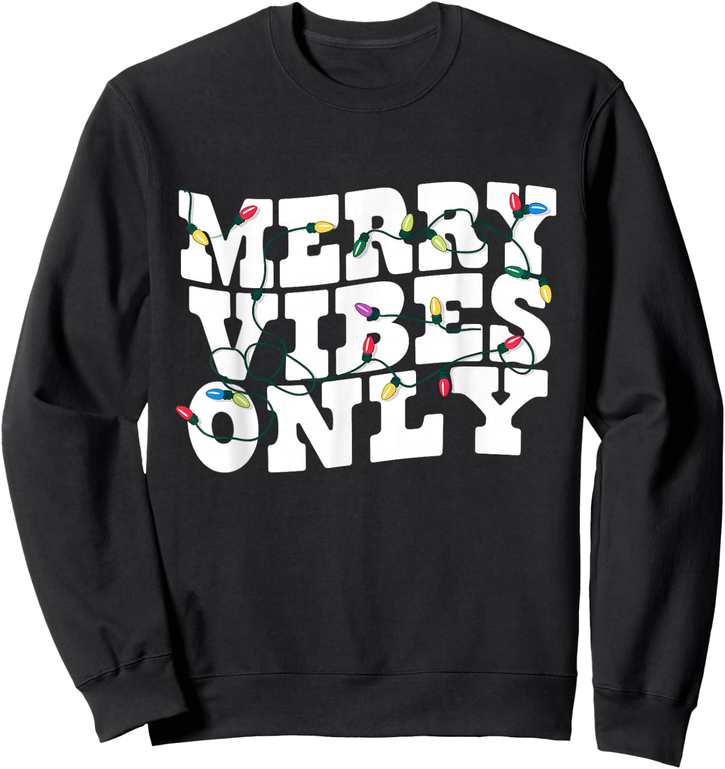 Merry Vibes Only Christmas Lights Holiday Sweatshirt - Sweatshirt | Black