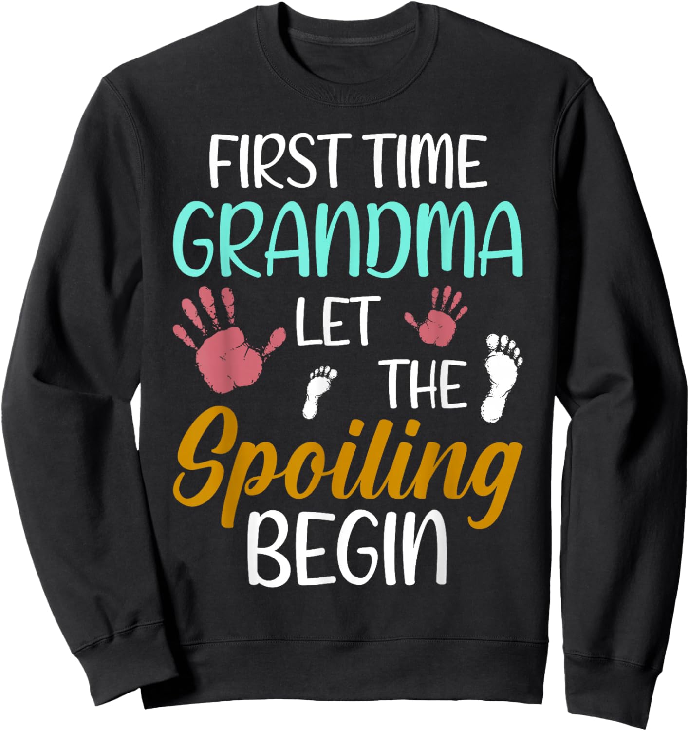 Grandma Let The Spoiling Begin First Time Grandma Sweatshirt - Sweatshirt | Black