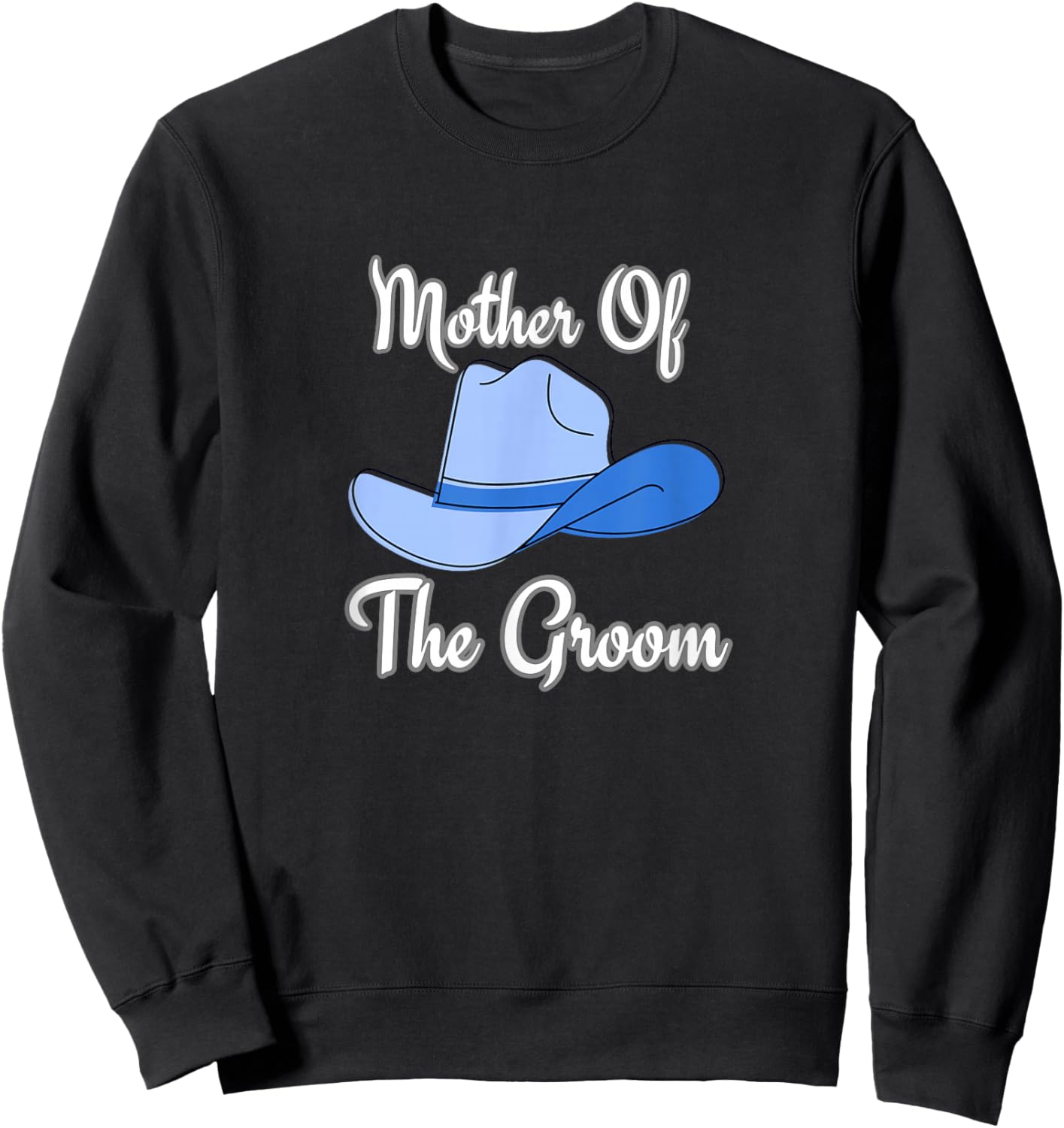Mother of the Groom western wedding cowboy hat Sweatshirt - Sweatshirt | Black