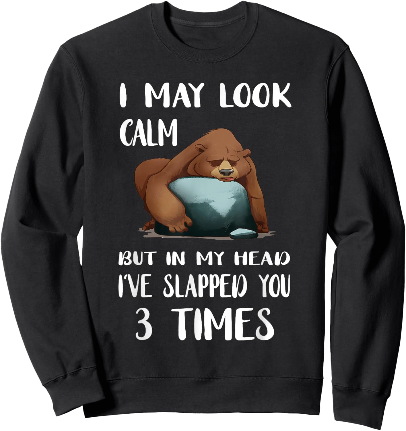 I May Look Calm But In My Head lazy Bear Sweatshirt - Sweatshirt | Black