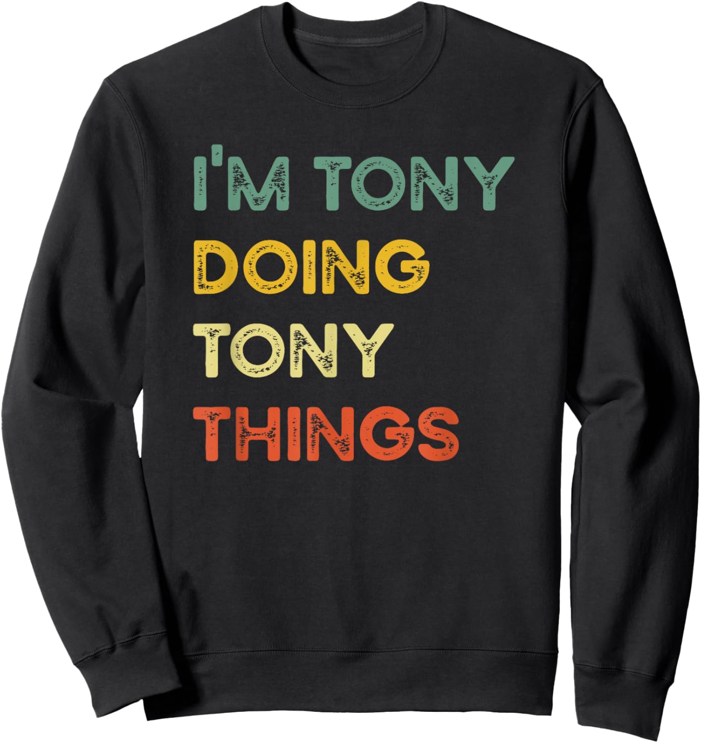 I'm Tony Doing Tony Things Funny Christmas Idea Sweatshirt - Sweatshirt | Black