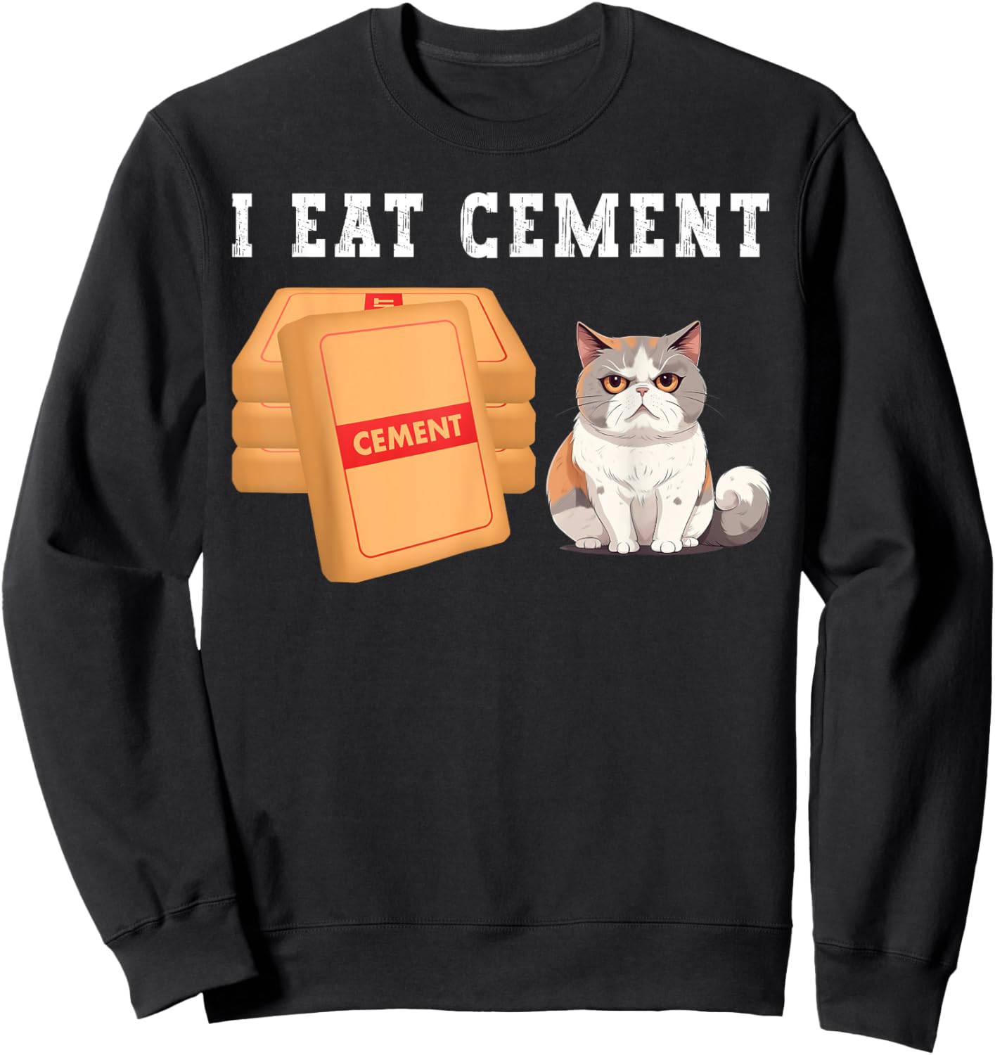 I Eat Cement Funny Cat Meme Humorous Joke Cat Lover Sweatshirt - Sweatshirt | Black