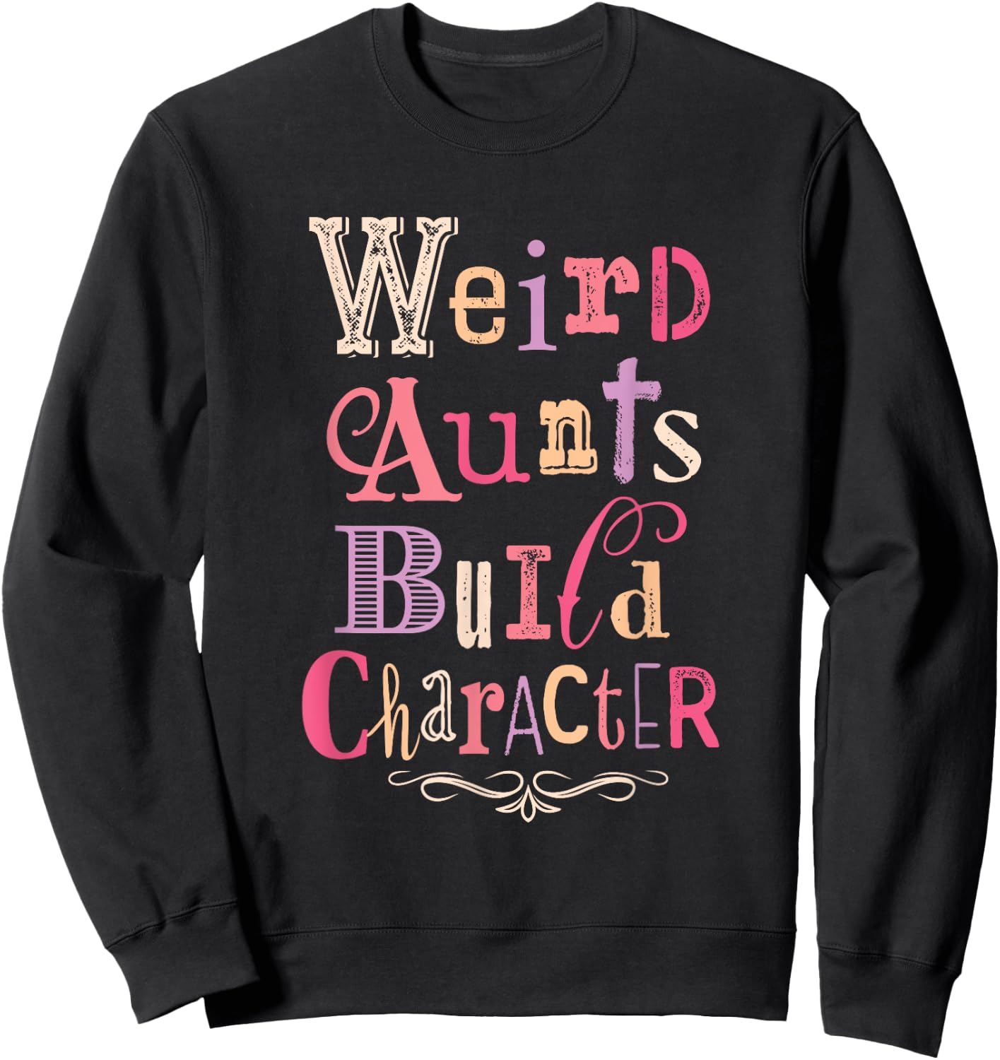 Weird Aunts Build Character Vintage Typography Sweatshirt - Sweatshirt | Black
