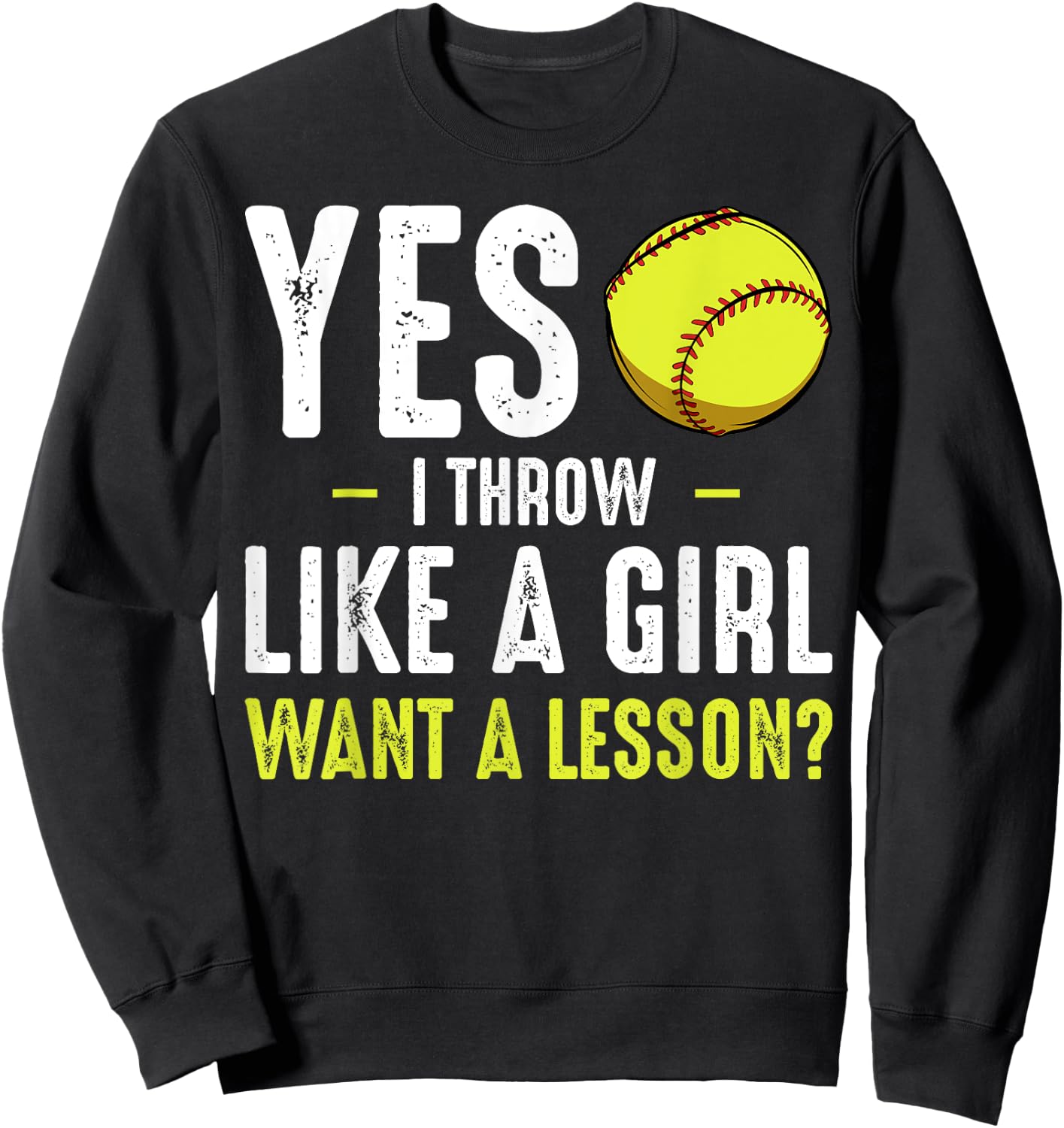 Yes I Throw Like A Girl Softball Baseball Coach Player Game Sweatshirt - Sweatshirt | Black