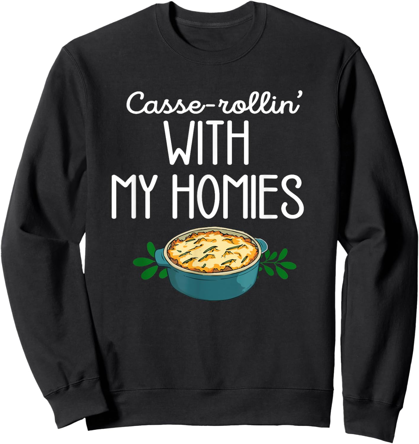 Thanksgiving Foods Matching Casse Rollin With My Homies Sweatshirt - Sweatshirt | Black