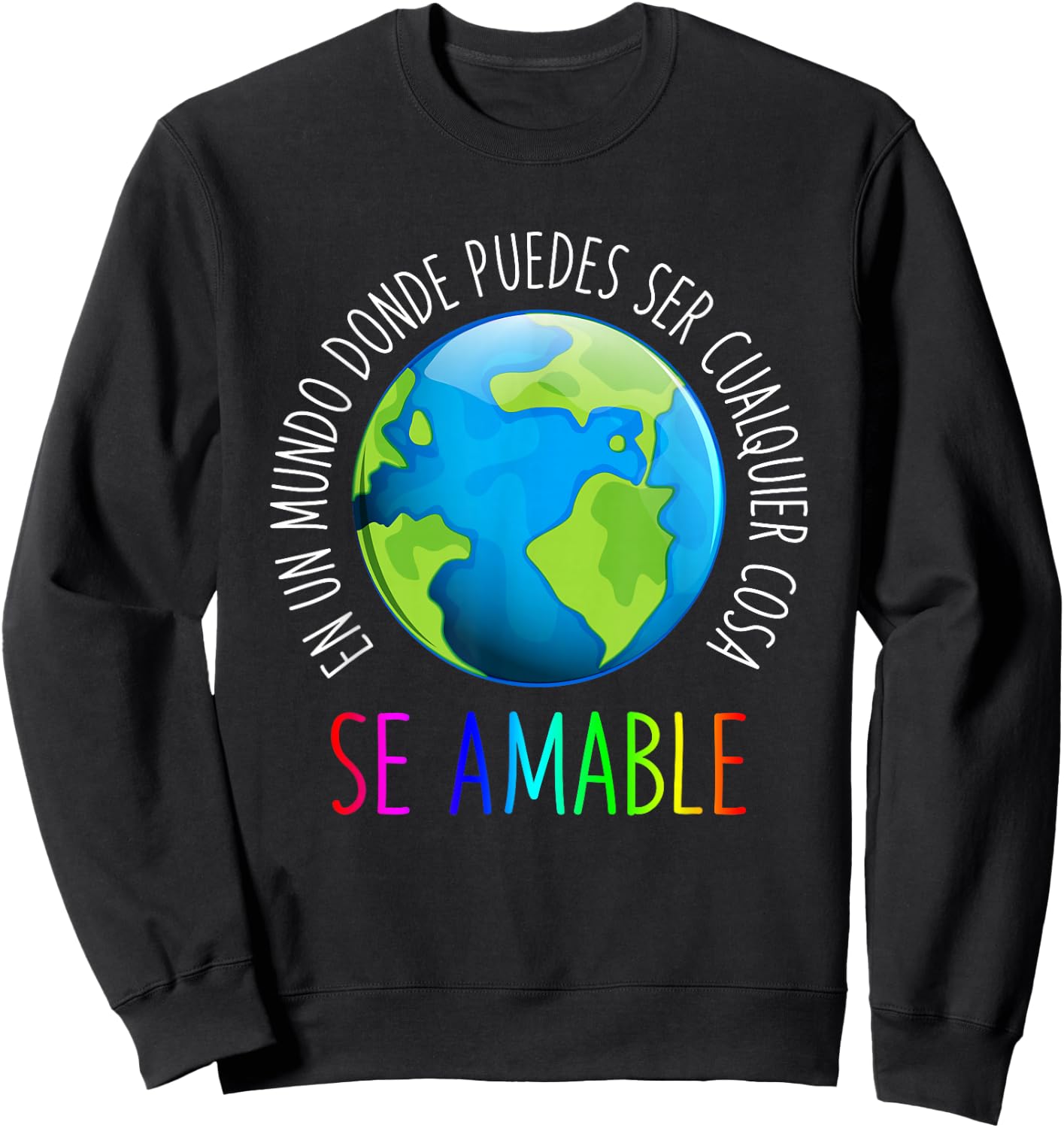 Se Amable Be Kind In Spanish - Encouraging and Inspiring Sweatshirt - Sweatshirt | Black