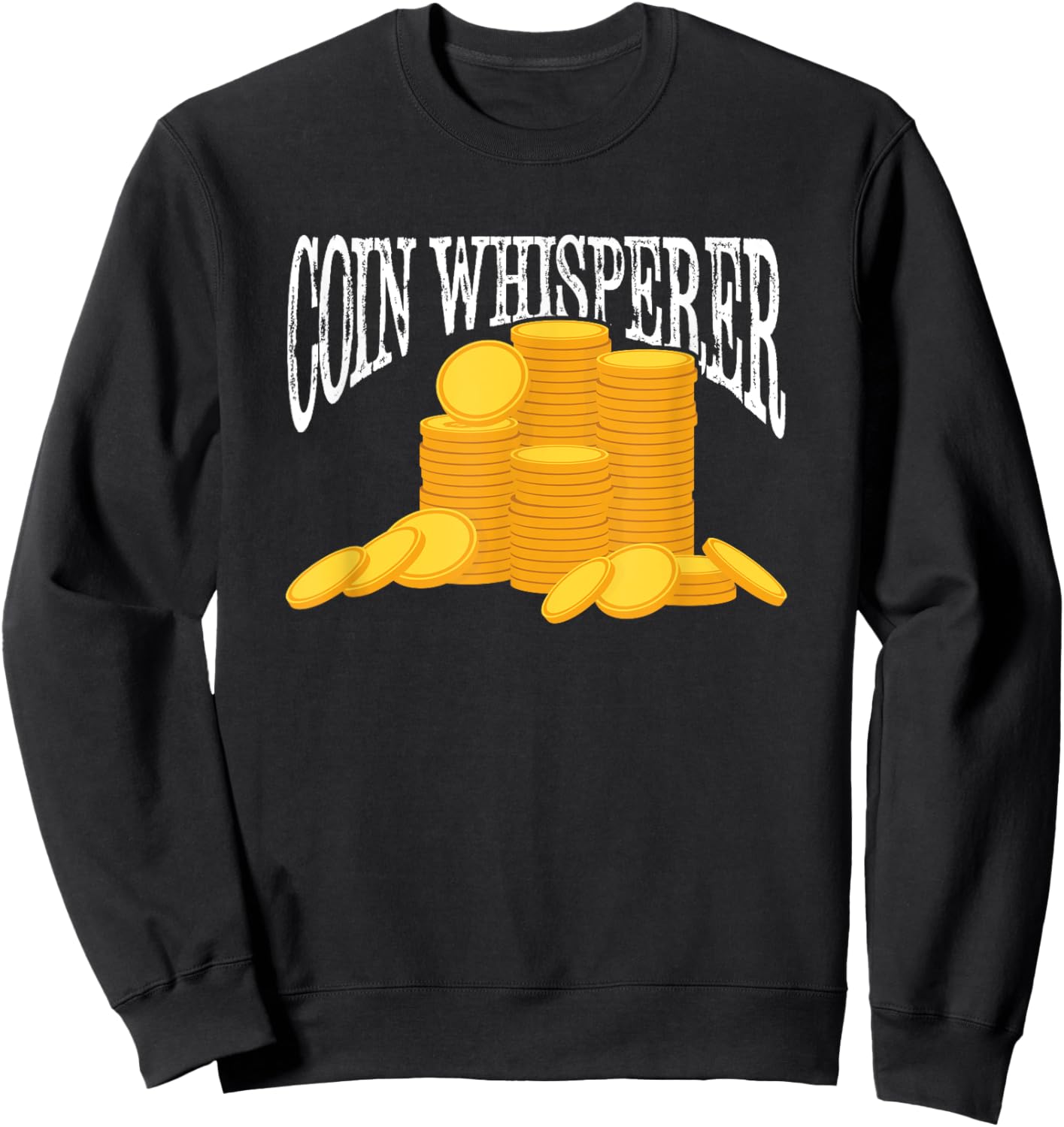 Coin Collecting Pennies Coin Collector Funny Coin Whisperer Sweatshirt - Sweatshirt | Black