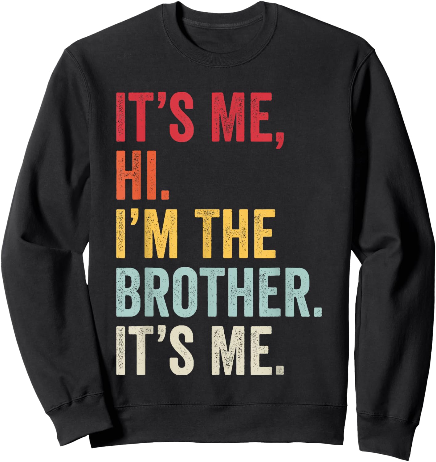 It's Me Hi I'm The Brother It's Me Retro Bro Funny Brothers Sweatshirt - Sweatshirt | Black