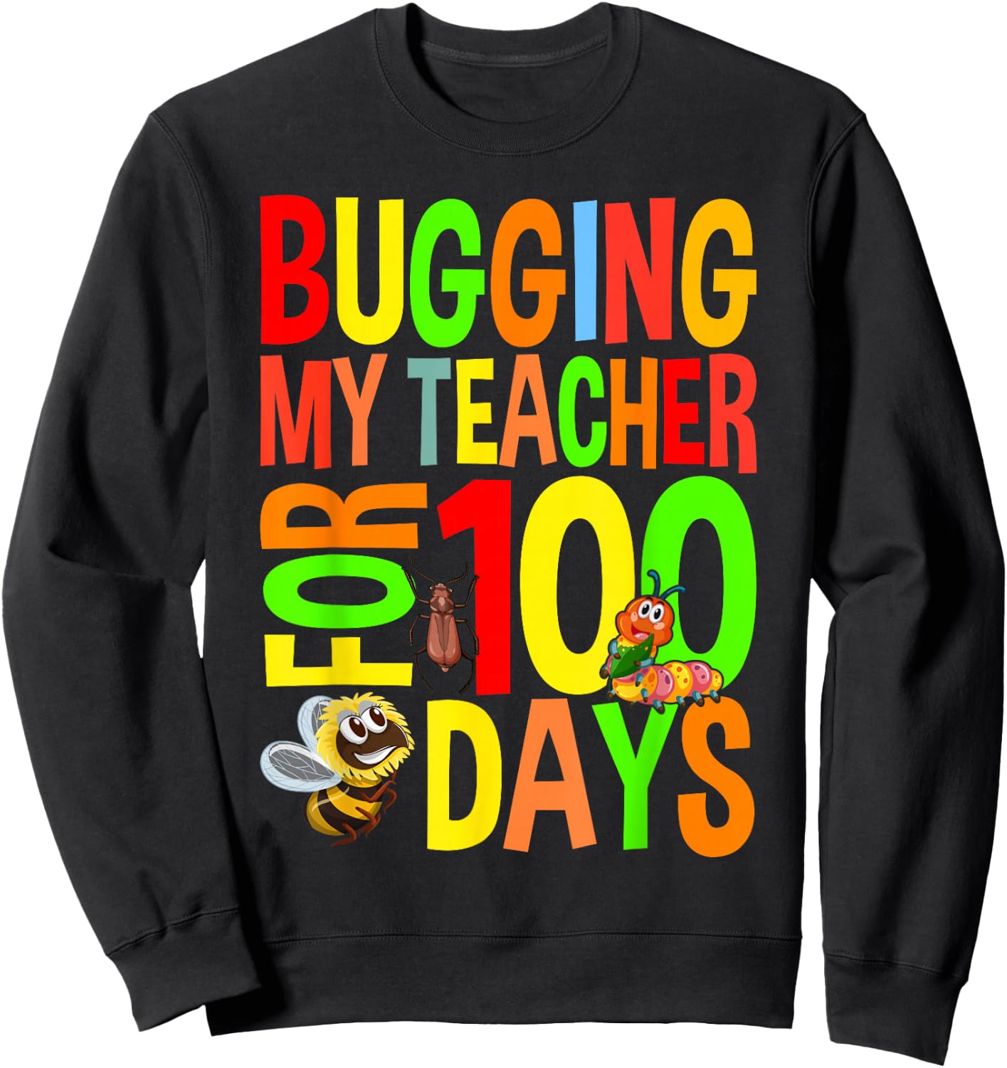 Bugging My Teacher For 100 Days Funny 100 Days Of School Sweatshirt - Sweatshirt | Black