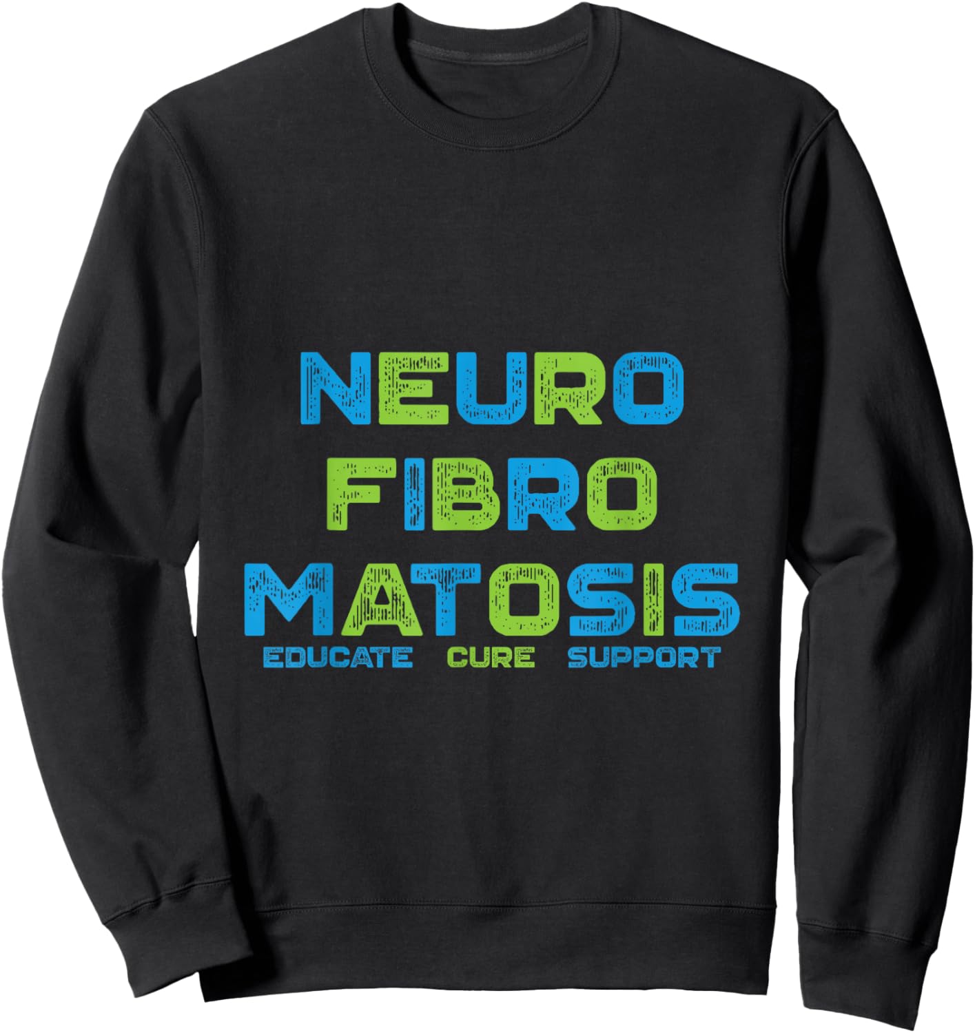Neurofibromatosis NF Awareness Educate Cure Support Sweatshirt - Sweatshirt | Black