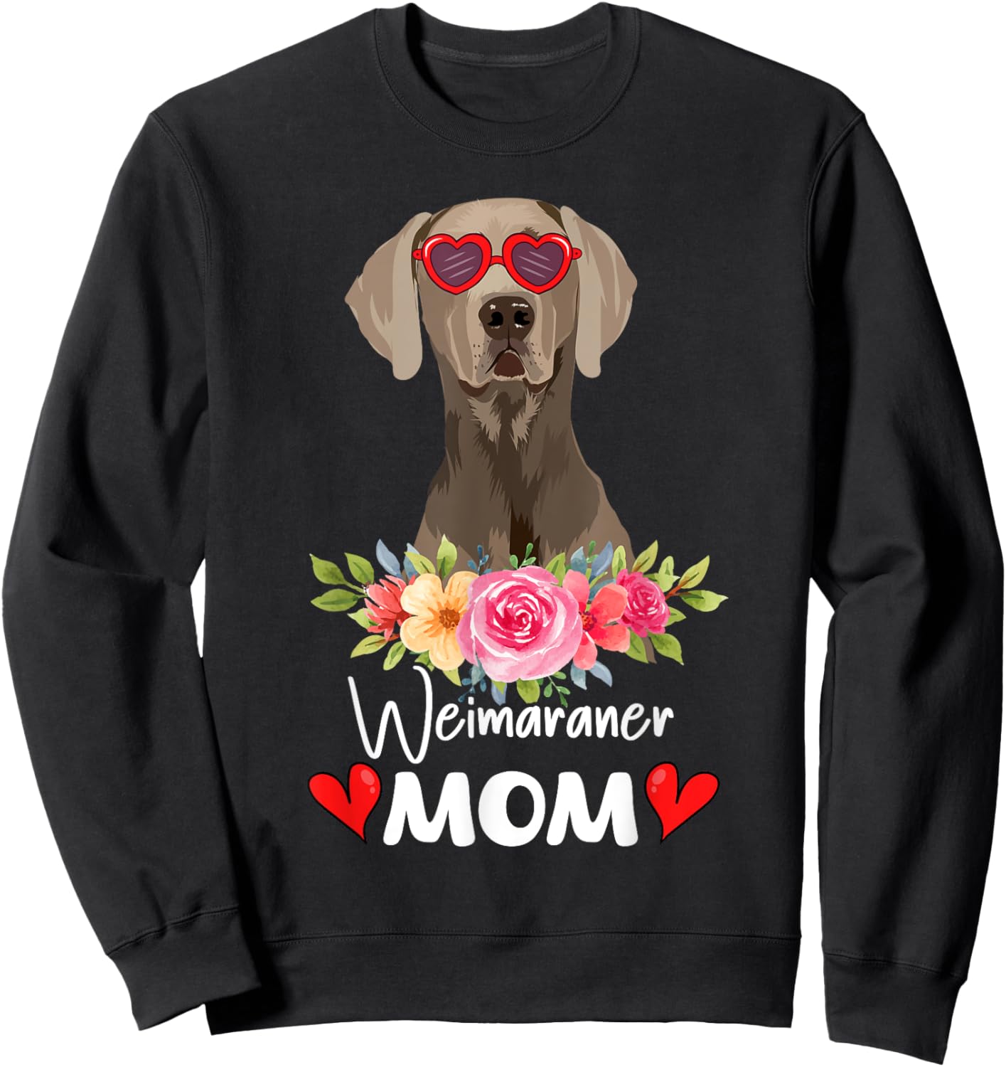 Weimaraner Mom Mama Sunglasses Flower Dog Lover Owner Sweatshirt - Sweatshirt | Black