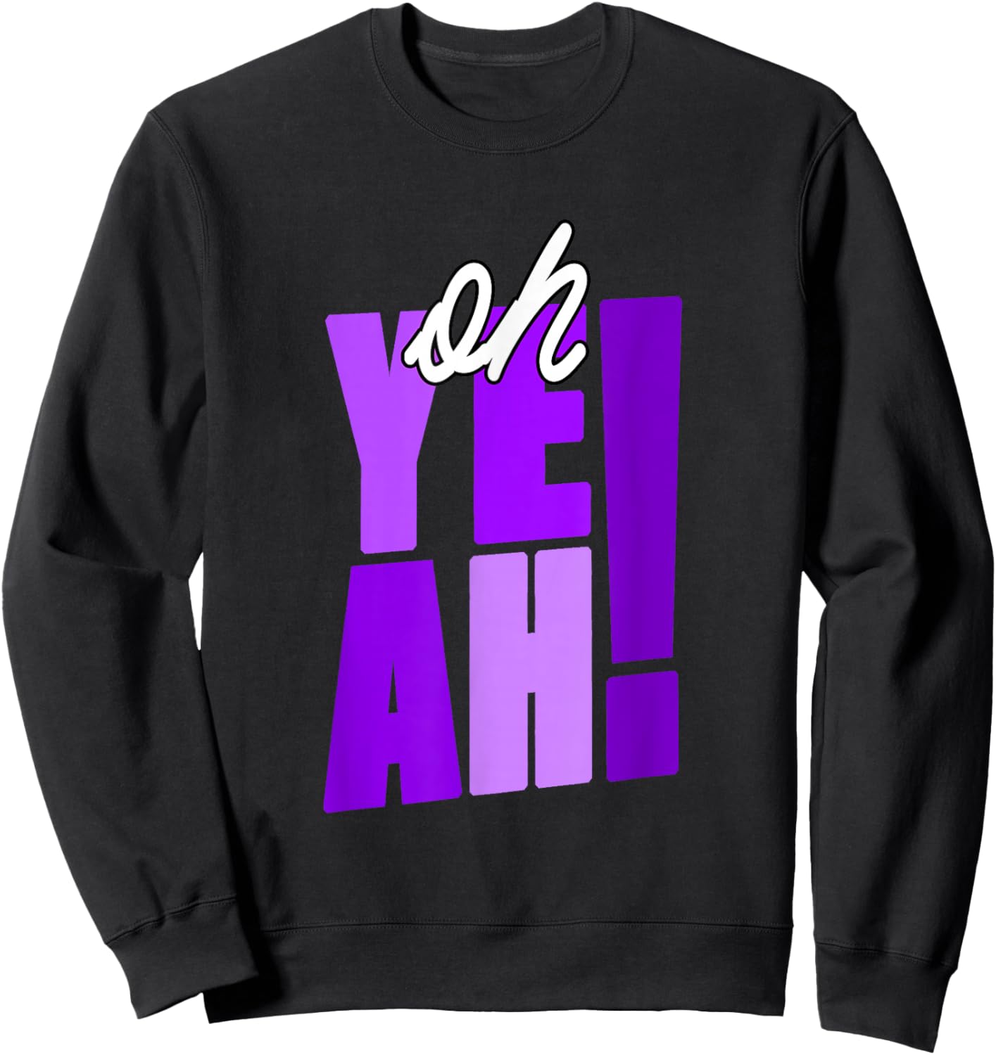 Purple Oh Yeah! Violet Purple Graphic Sweatshirt - Sweatshirt | Black