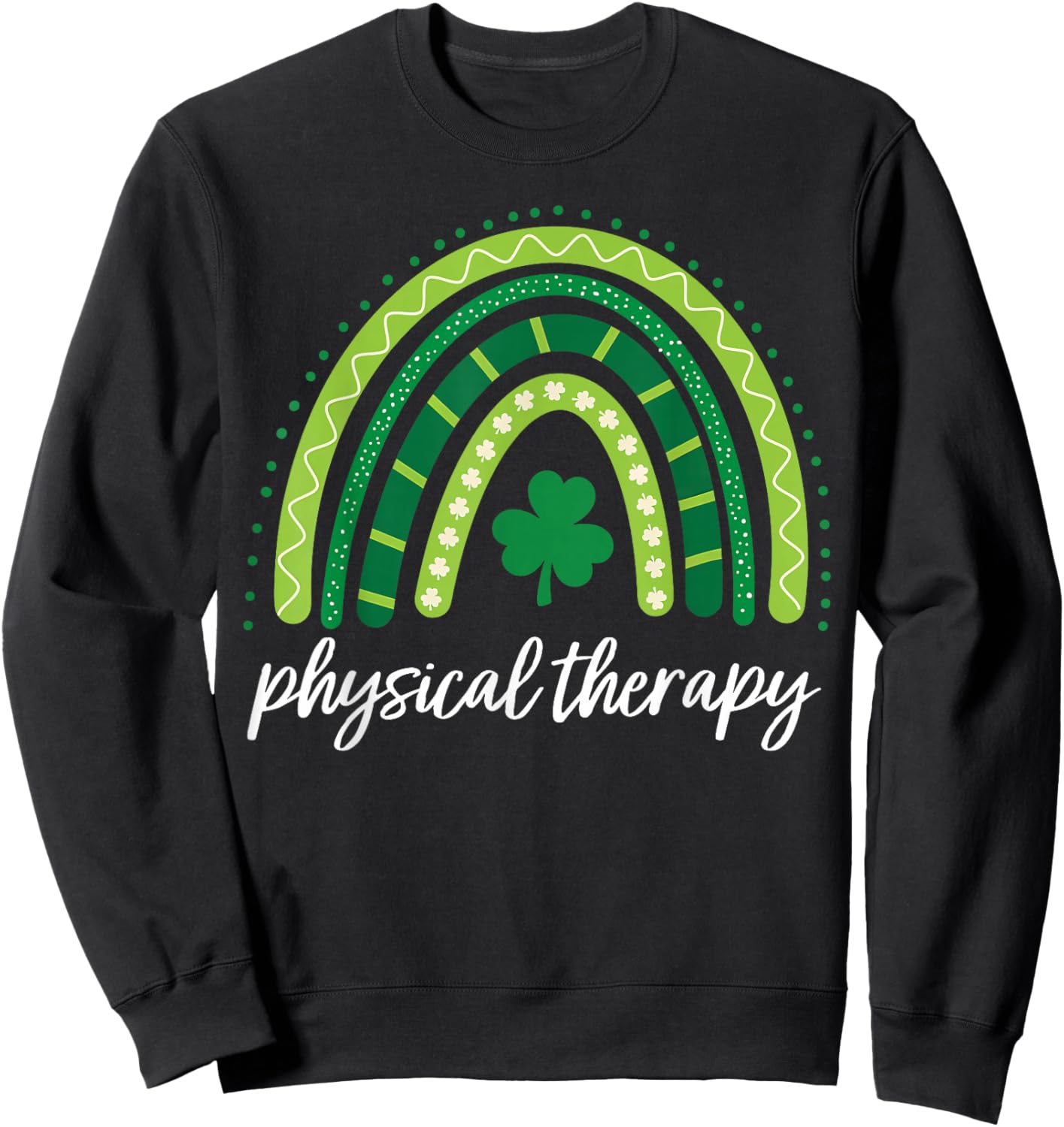 Rainbow Physical Therapy PT St Patricks Day Shamrock Sweatshirt - Sweatshirt | Black