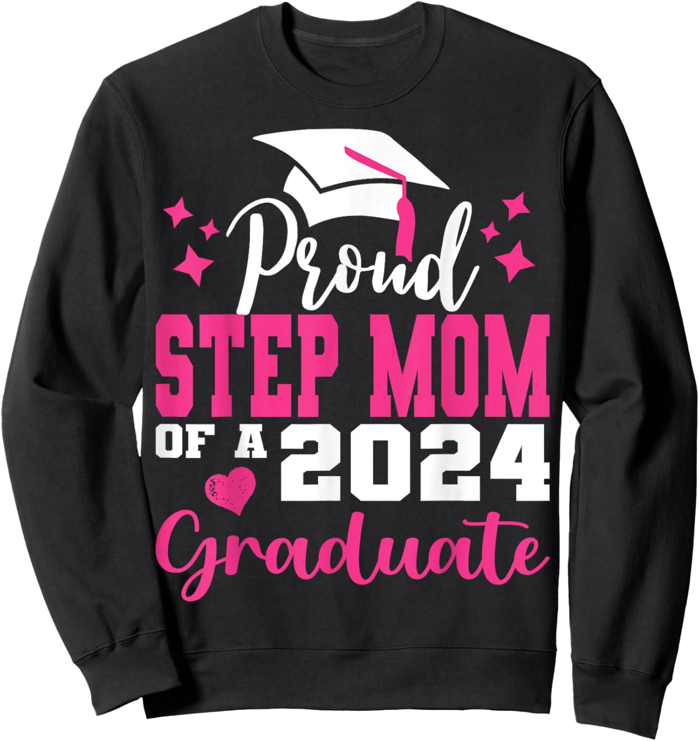 Super Proud Step Mom of 2024 Graduate Awesome Family College Sweatshirt - Sweatshirt | Black